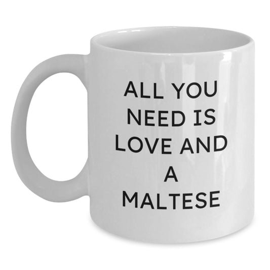 Funny Maltese Dog Gifts for Women from Men, White Coffee Mug with All You Need Is Love And A Maltese Quote, Christmas Unique Gifts for Dog Lovers - Main