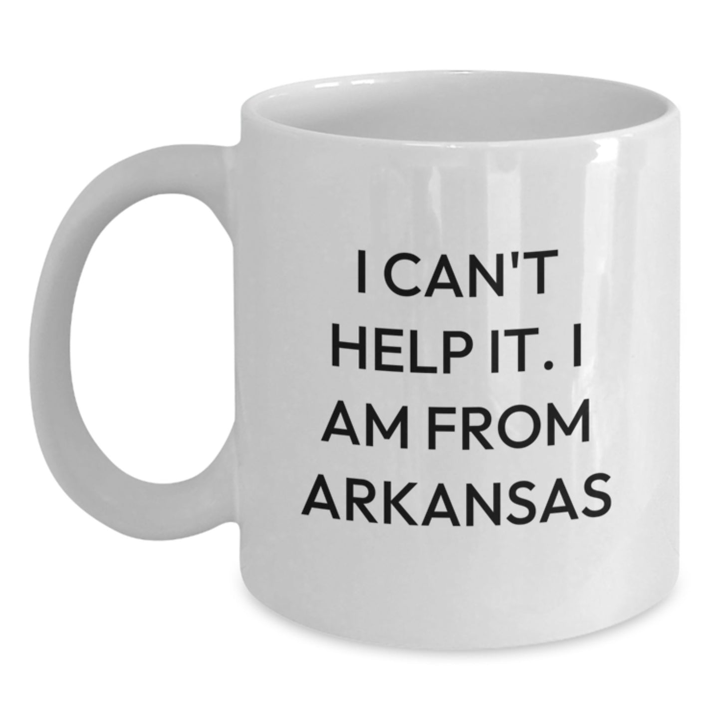 Funny Arkansas Gifts from Friends, Unique White Coffee Mug for Men, I Can't Help It. I Am From Arkansas, Perfect Graduation Gift - Main