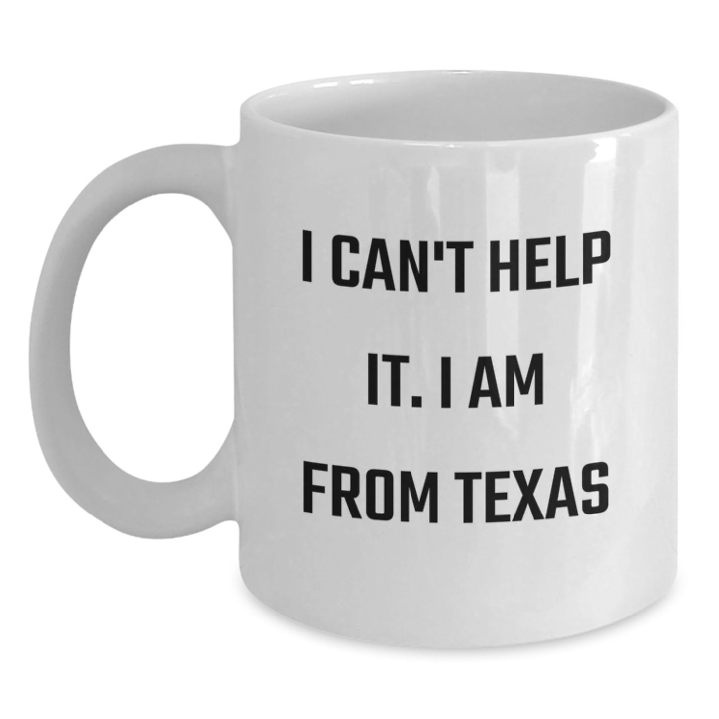 Funny Texas Gifts for Friends from Texas, White Coffee Mug for Graduation, 'I Can't Help It. I Am From Texas' Quote - Main
