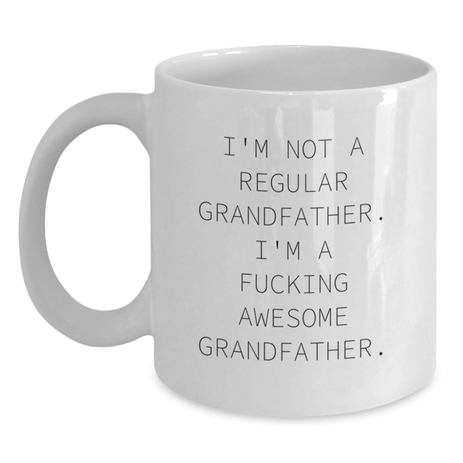 Funny Grandfather Gifts - I'm Not A Regular Grandfather White Coffee Mug - Unique Christmas Memorable Presents for Grandfather from Men, Women, Family, Friends - Main