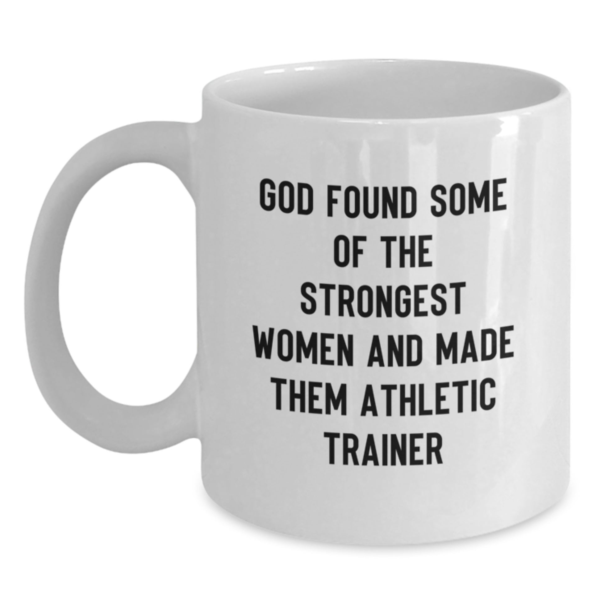 Funny Athletic Trainer White Coffee Mugs Gifts from Friends and Family for the Strongest Women - Main