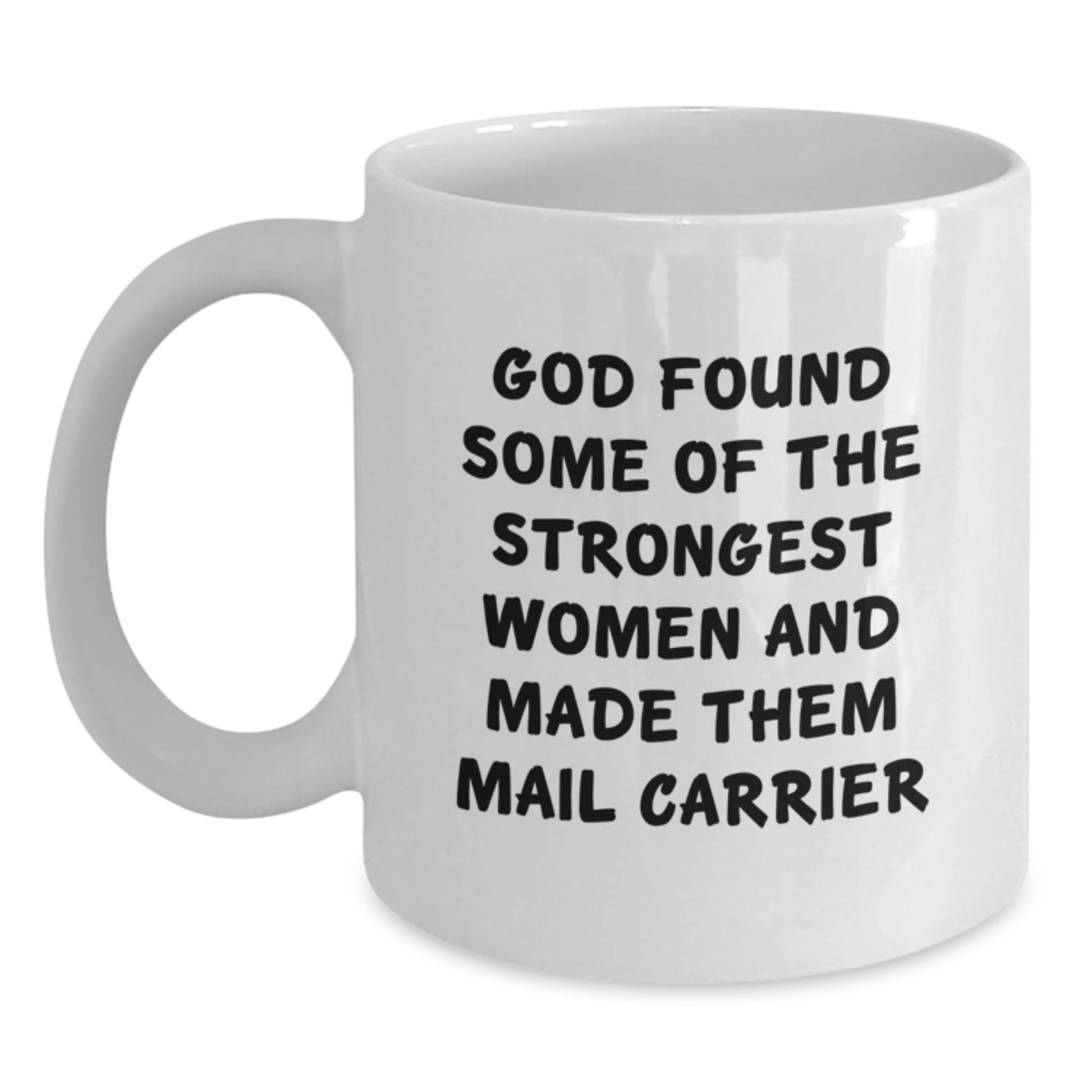 Funny Mail Carrier Gifts for Her - White Coffee Mug, Inspirational Quote for Graduation, Gifts from Women - Main