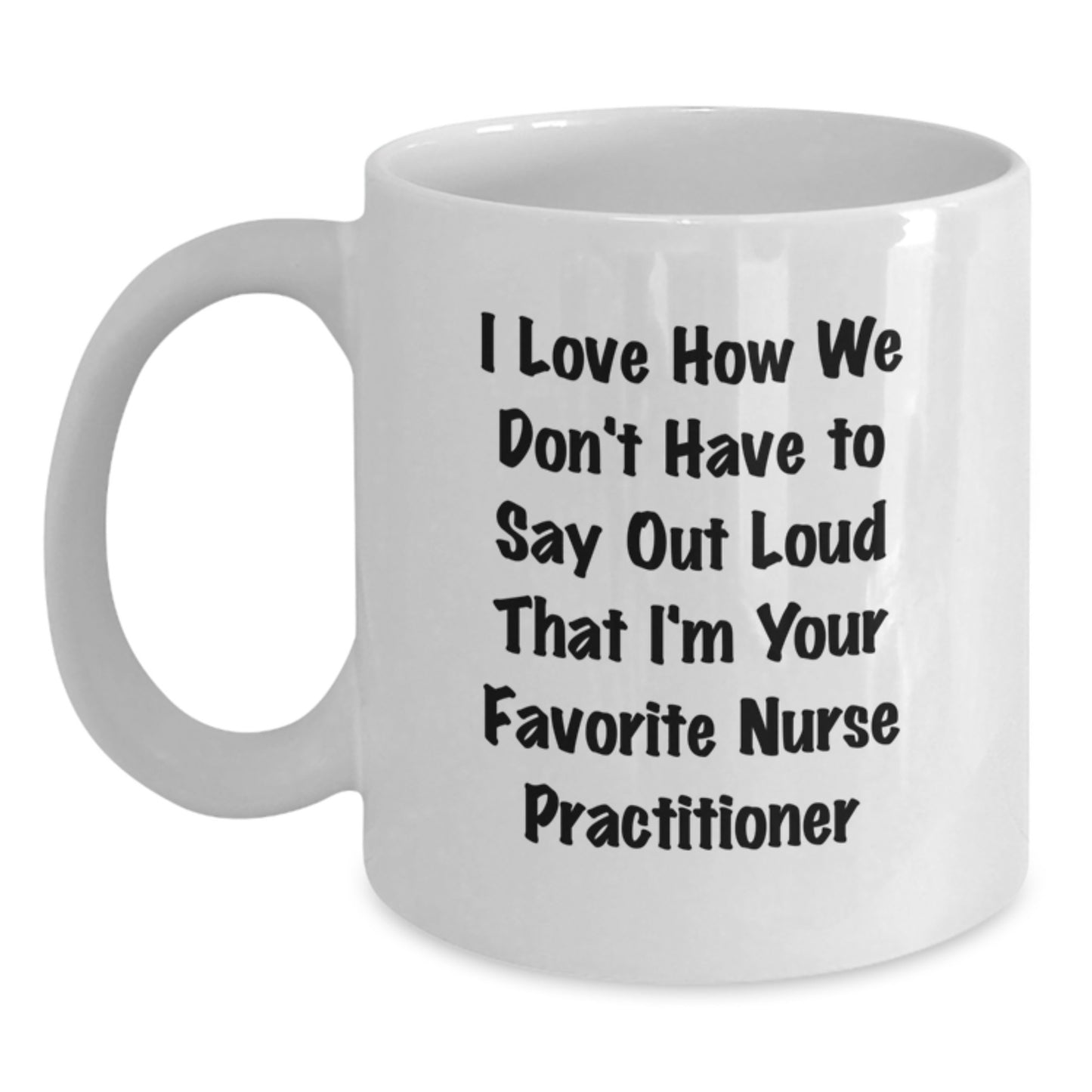 Funny Nurse Practitioner Gifts from Friends, White Coffee Mug with Cute Quote for Christmas, Perfect Unique Present for Female Nurse Practitioner - Main