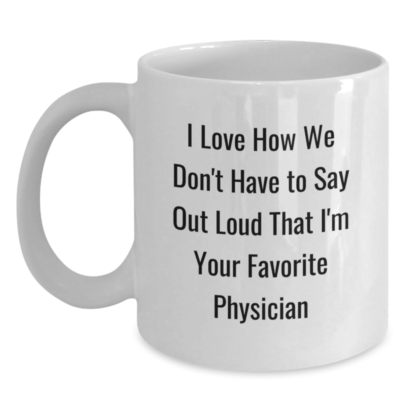 Funny Physician Quote White Coffee Mug Gifts from Friends to Favorite Doctor Graduation Unique - Main