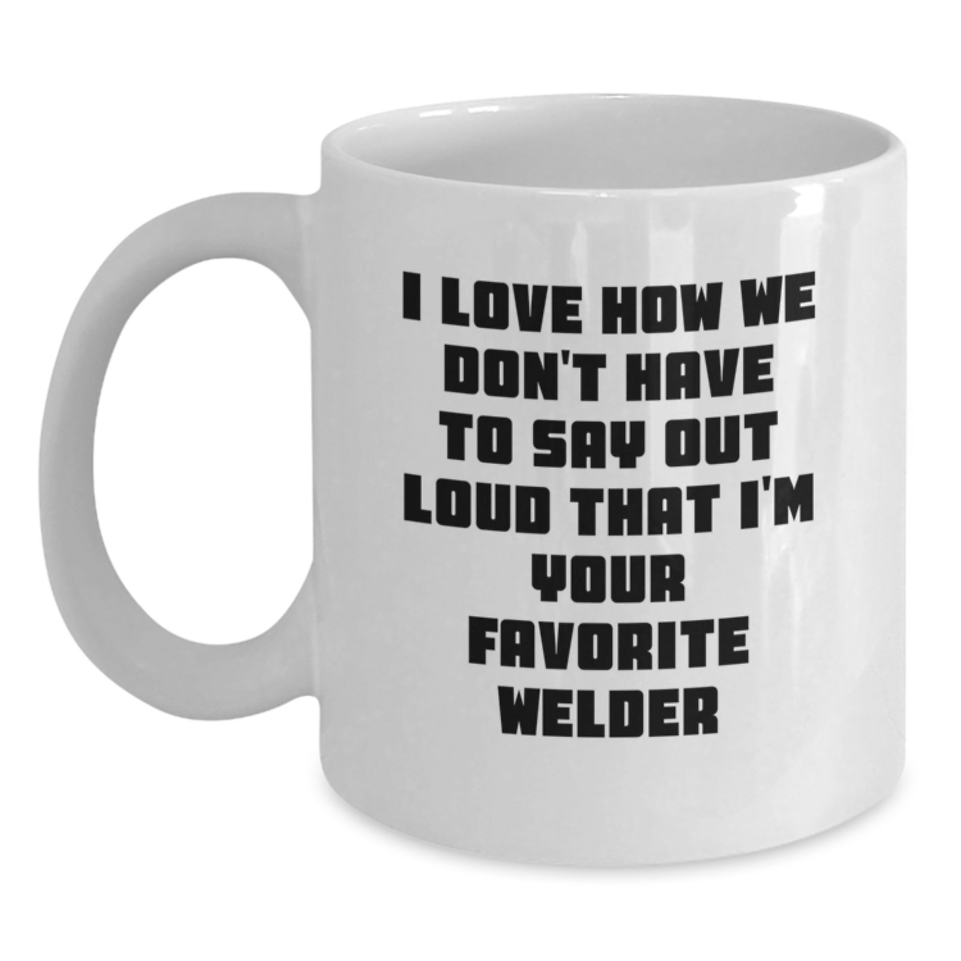 Welder Gifts from Friends - Funny Quote White Coffee Mug for Welder Graduation Unique Gifts - Main