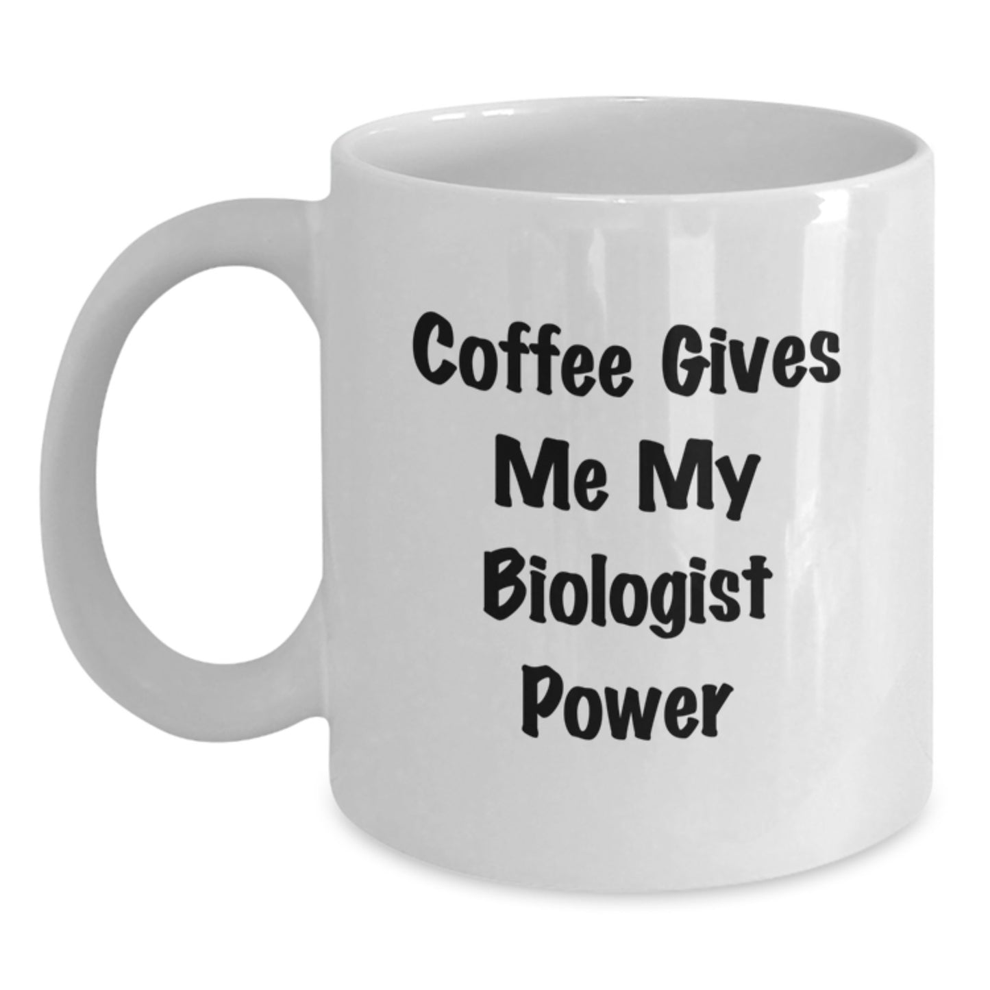 Funny Biologist Gifts for Friends - White Coffee Mug - 'Coffee Gives Me My Biologist Power' - Gifts from Friends to Biologist - Main