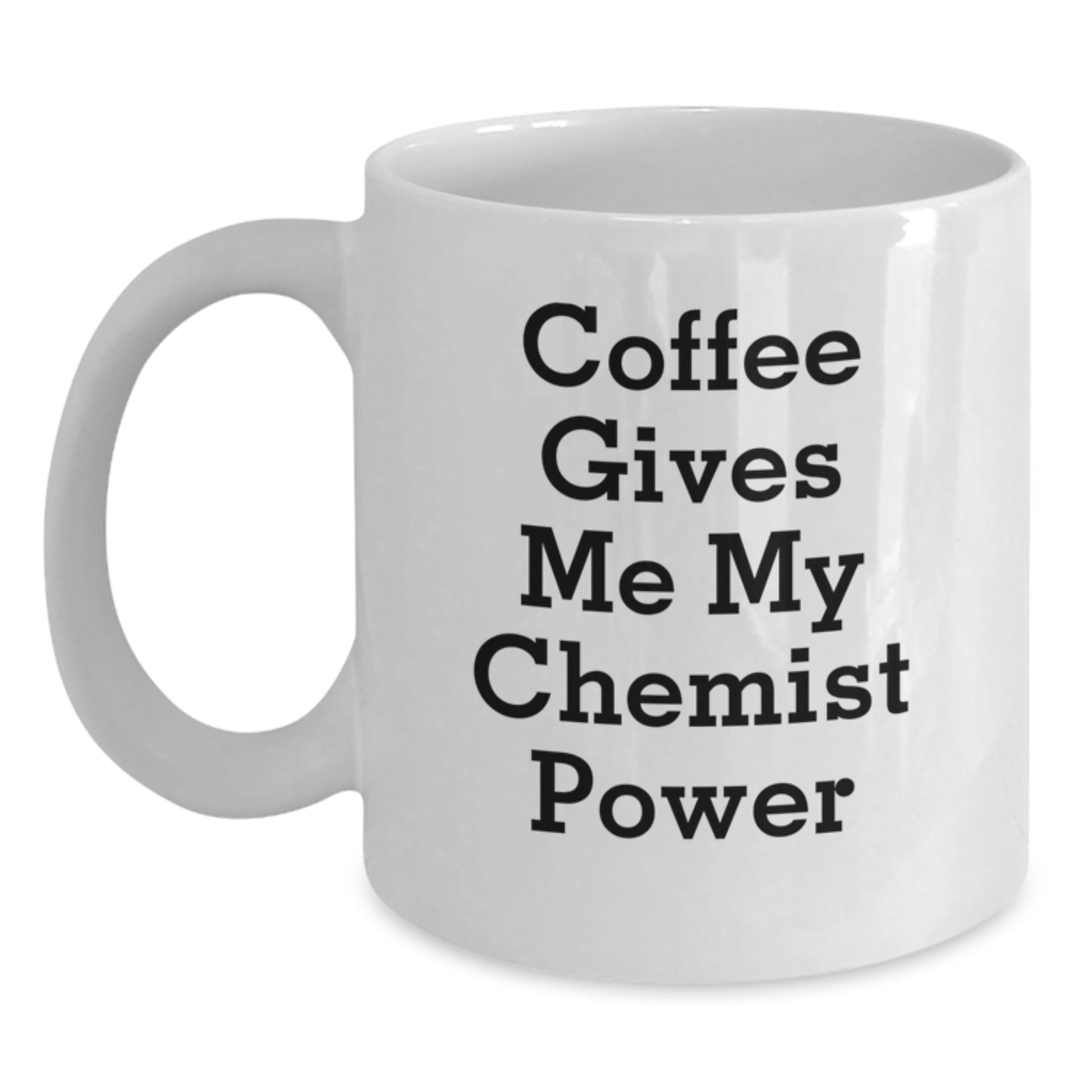 Funny Chemist White Coffee Mugs Gifts from Men to Chemist Friends, White Coffee Mug - Christmas Unique Gifts, Coffee Gives Me My Chemist Power - Main