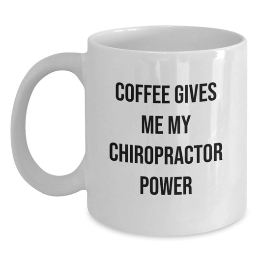 Funny Chiropractor Gifts for Chiropractor Friends from Family - Coffee Gives Me My Chiropractor Power White Coffee Mug - Christmas Unique Gifts for Men - Main