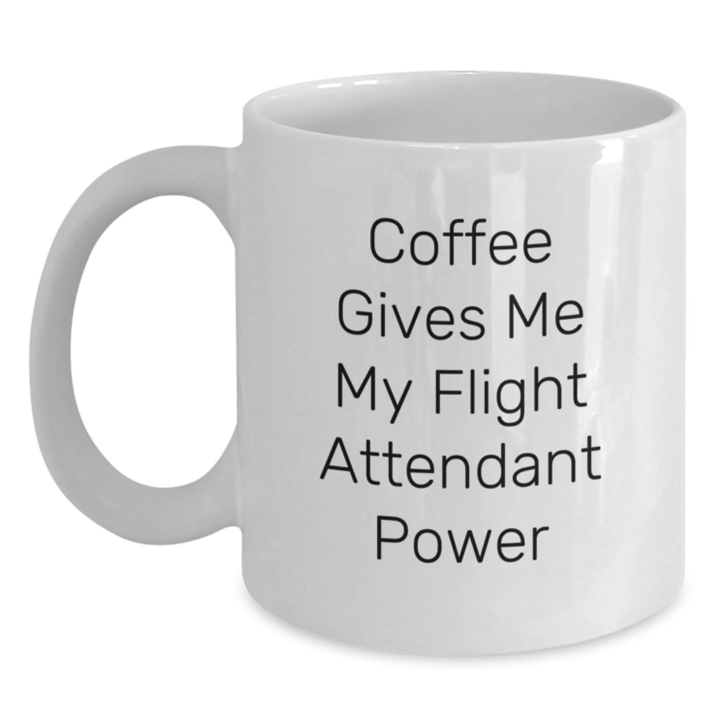 Flight Attendant Funny Gifts from Friends, Flight Attendant White Coffee Mug for Graduation Unique Gifts, Coffee Gives Me My Flight Attendant Power - Main