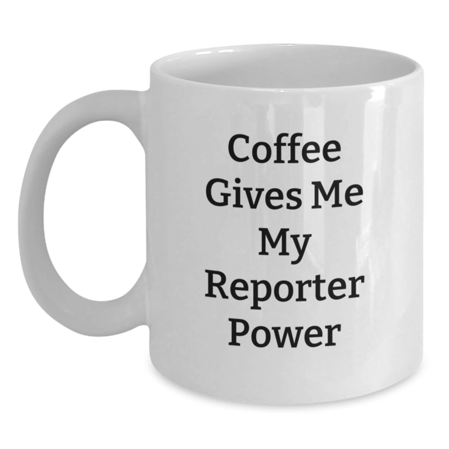Funny Reporter Gifts, White Coffee Mug, 'Coffee Gives Me My Reporter Power' Christmas Unique Gifts for Men Women Friends Family - Main