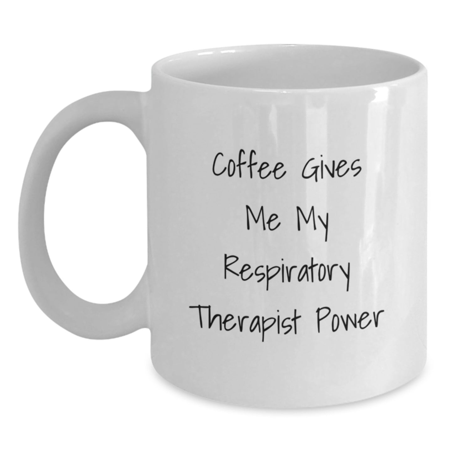 Funny Inspirational Gifts from Friends for Respiratory Therapist White Coffee Mug, Coffee Gives Me My Power - Main