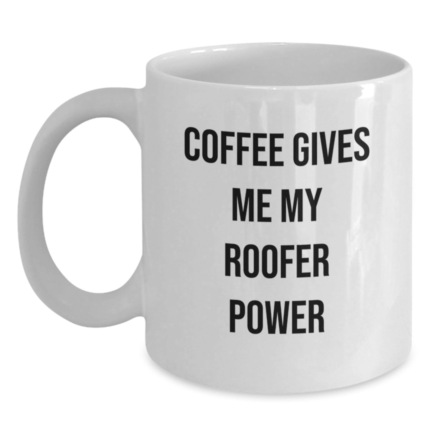 Funny Roofer Gifts from Friends to Colleagues White Coffee Mug, Christmas Unique Gifts for Men, Women, Family - Coffee Gives Me My Roofer Power - Main
