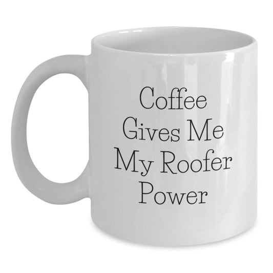 Gifts for Roofer Friends Funny White Coffee Mug - 'Coffee Gives Me My Roofer Power' Christmas Unique - Main
