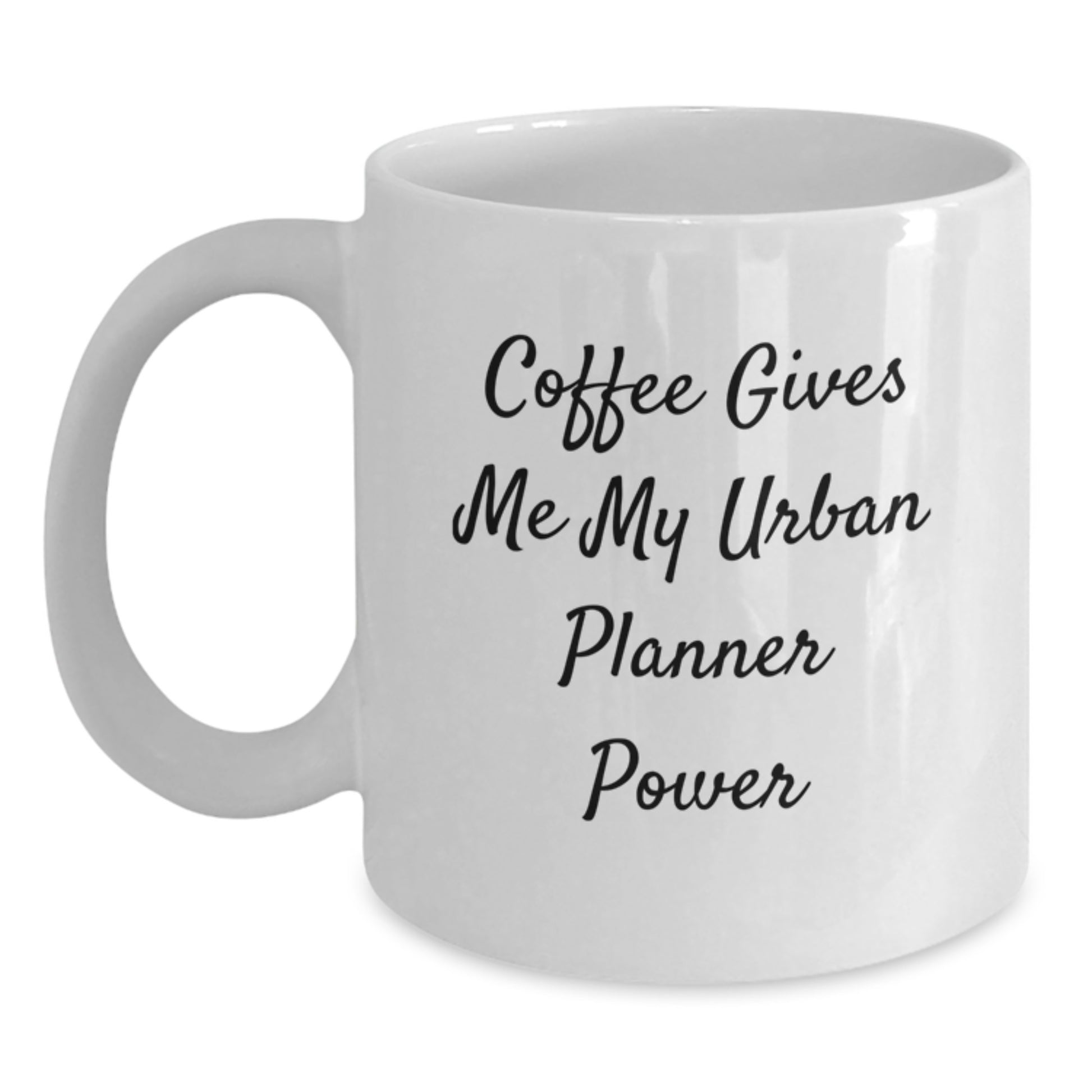 Funny Urban Planner White Coffee Mug Gifts from Friends for Graduation 'Coffee Gives Me My Urban Planner Power' - Main