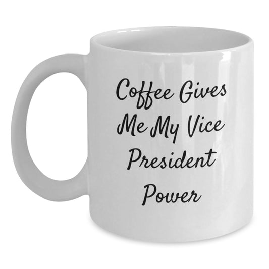 Vice President Mug Gifts from Friends - Funny Quote White Coffee Mug, Graduation Unique Gifts for Vice President, 11oz or 15oz Capacity - Main