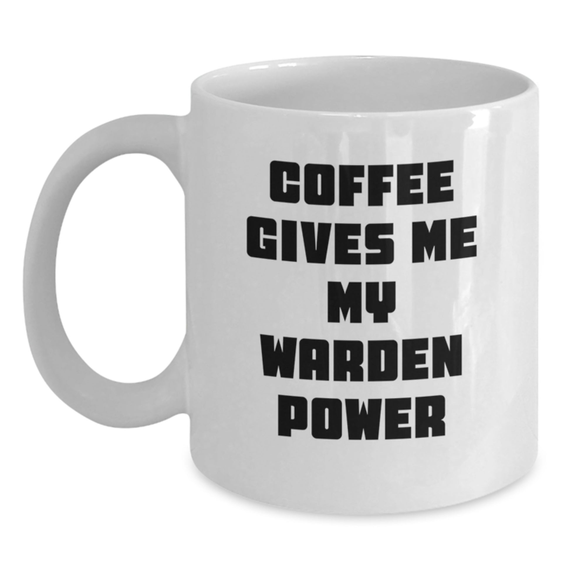Funny Warden Gifts from Friends and Family, 'Coffee Gives Me My Warden Power' White Coffee Mug for Graduation, Warden Enthusiasts, or Warden Lovers - Main