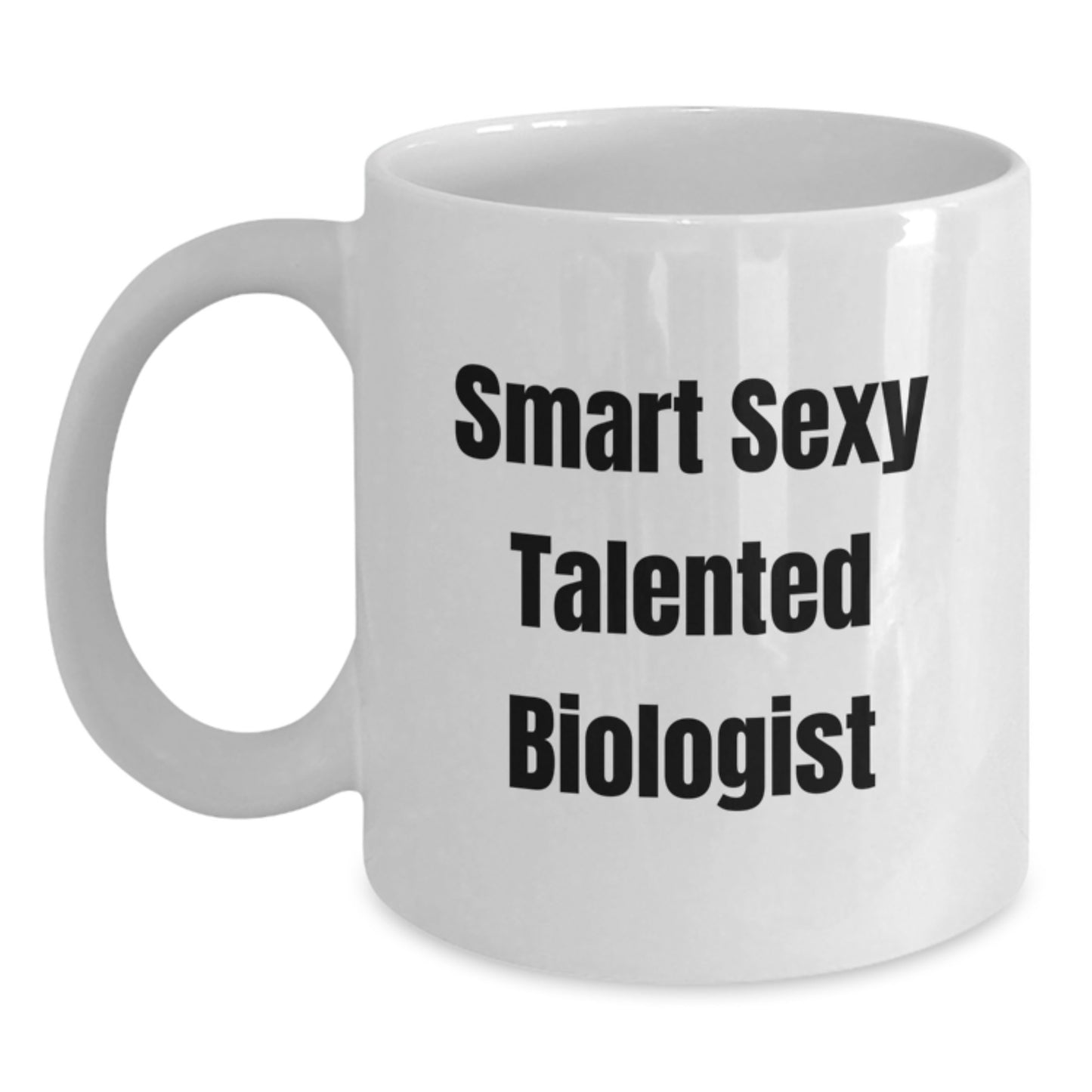 Funny Biologist Gifts from Friends and Family - Smart Sexy Talented White Coffee Mug for Christmas - Main
