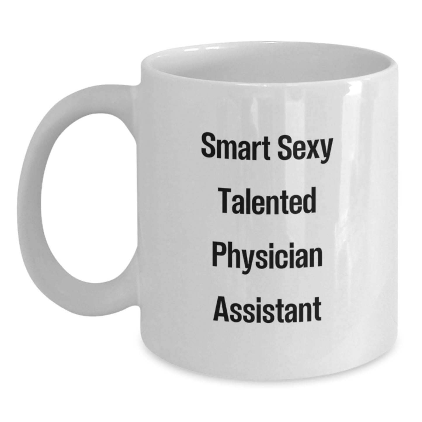 Funny Gifts from Friends to Smart Sexy Talented Physician Assistant - White Coffee Mug for Graduation - Main