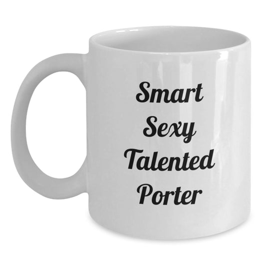 Smart Sexy Talented Porter Graduation Gifts from Family, Friends, or Coworkers - 11oz or 15oz White Coffee Mug for Porter, Men, or Women - Main