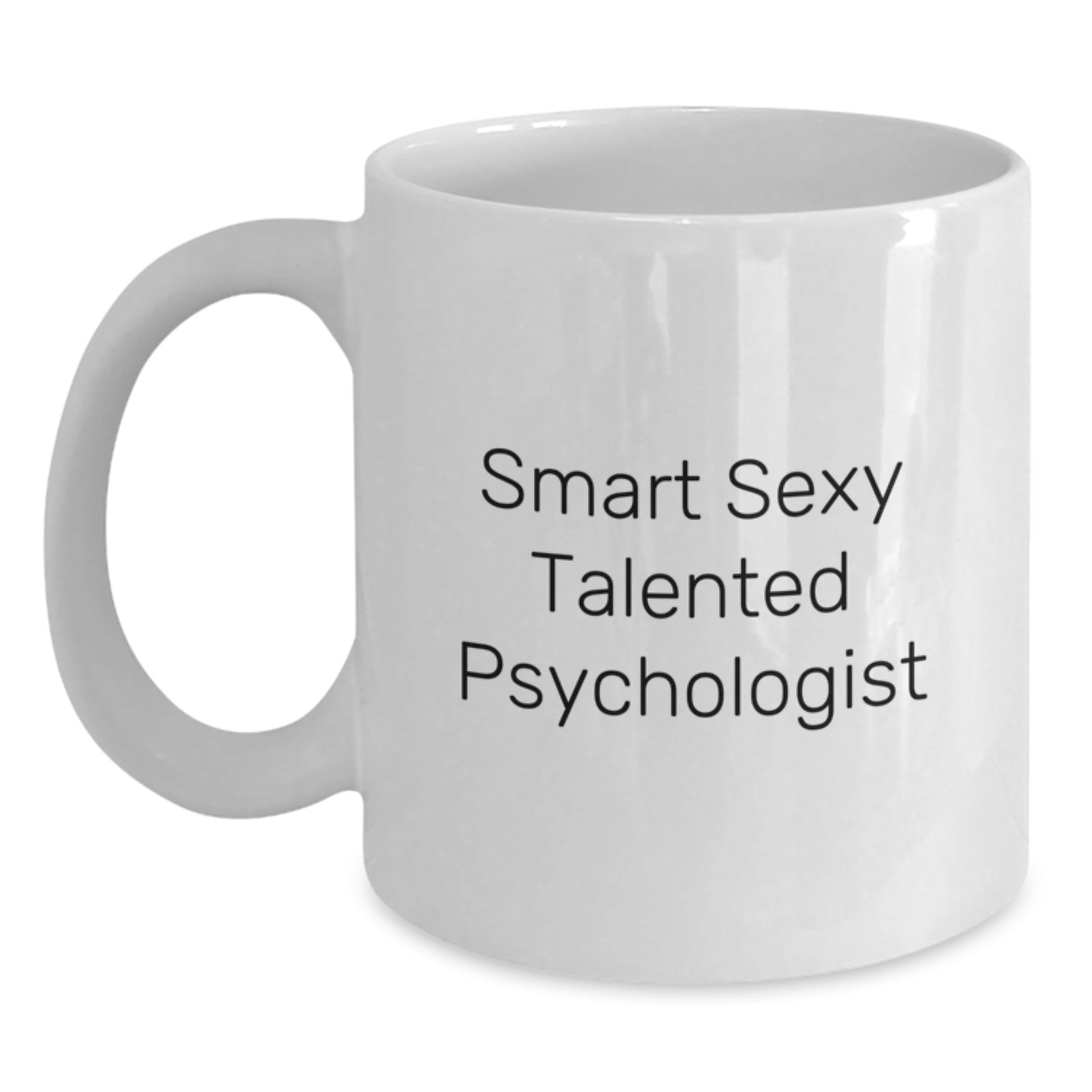 Funny Smart Sexy Talented Psychologist Graduation Gifts for Psychologists from Family and Friends - White Coffee Mug - Main