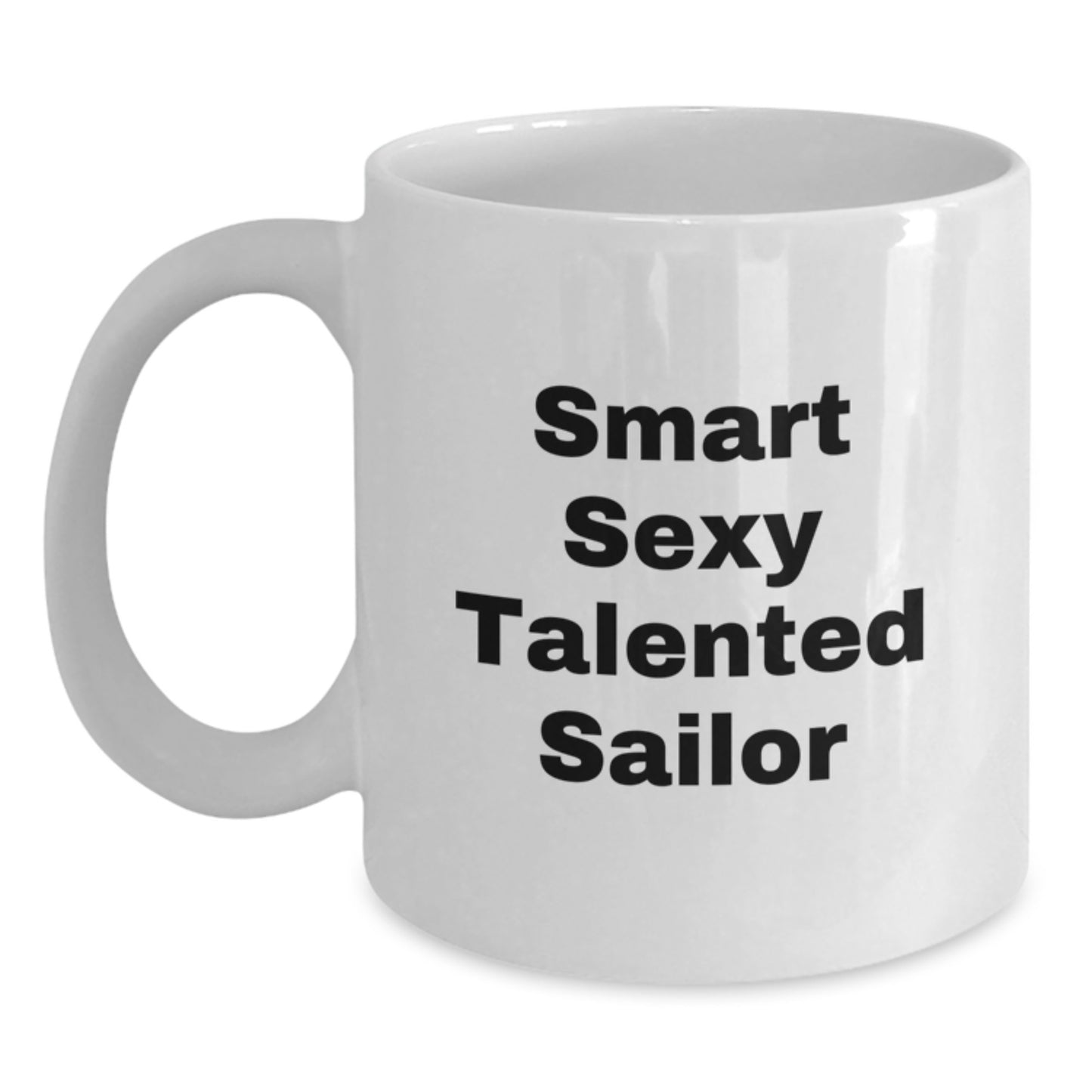 Funny Sailor Coffee Lovers Gifts from Men to Friends, A Smart Sexy Talented Sailor White Coffee Mug, Perfect for Christmas - Main