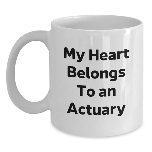 Funny Actuary Gifts for Christmas, White Coffee Mug, 'My Heart Belongs To An Actuary' Quote, Gifts from Men, Women, Friends, Coworkers, Family to Actuaries, Actuary Lovers - Main