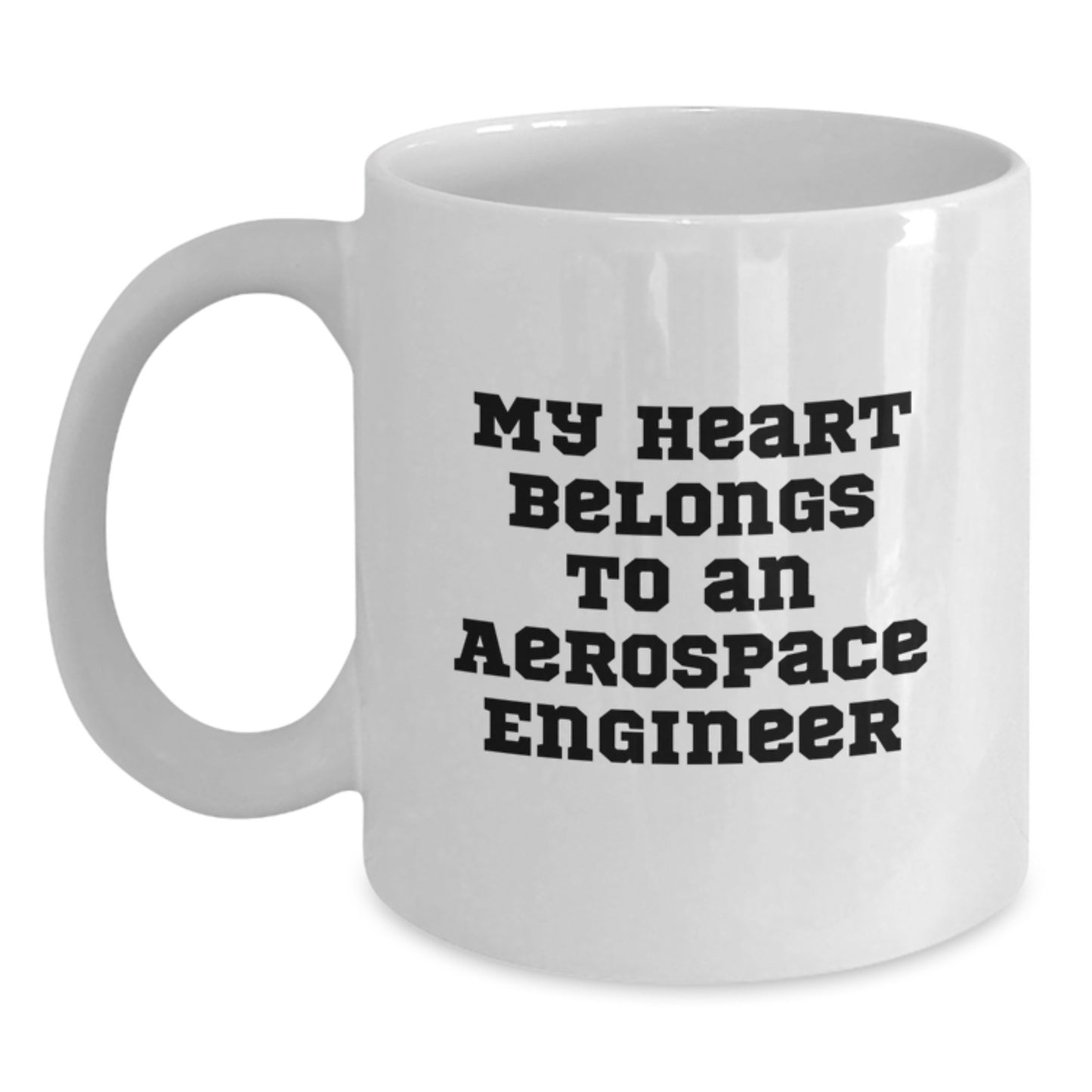 Gifts from Men to Women - My Heart Belongs To An Aerospace Engineer White Coffee Mug, Funny Quote for Aerospace Engineer Friends, Unique Christmas Unique Gifts for Him - Main