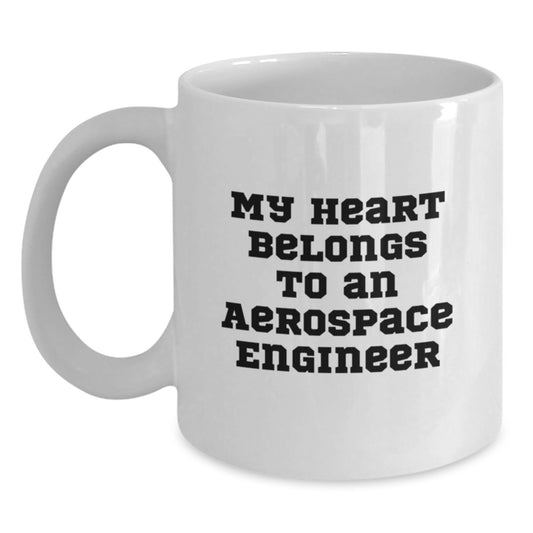 Gifts from Men to Women - My Heart Belongs To An Aerospace Engineer White Coffee Mug, Funny Quote for Aerospace Engineer Friends, Unique Christmas Unique Gifts for Him - Main