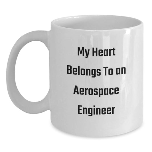 Funny Gift for Aerospace Engineer Enthusiasts, My Heart Belongs To An Aerospace Engineer Quote White Coffee Mug, Christmas Unique Gifts for Men by Friends and Family - Main