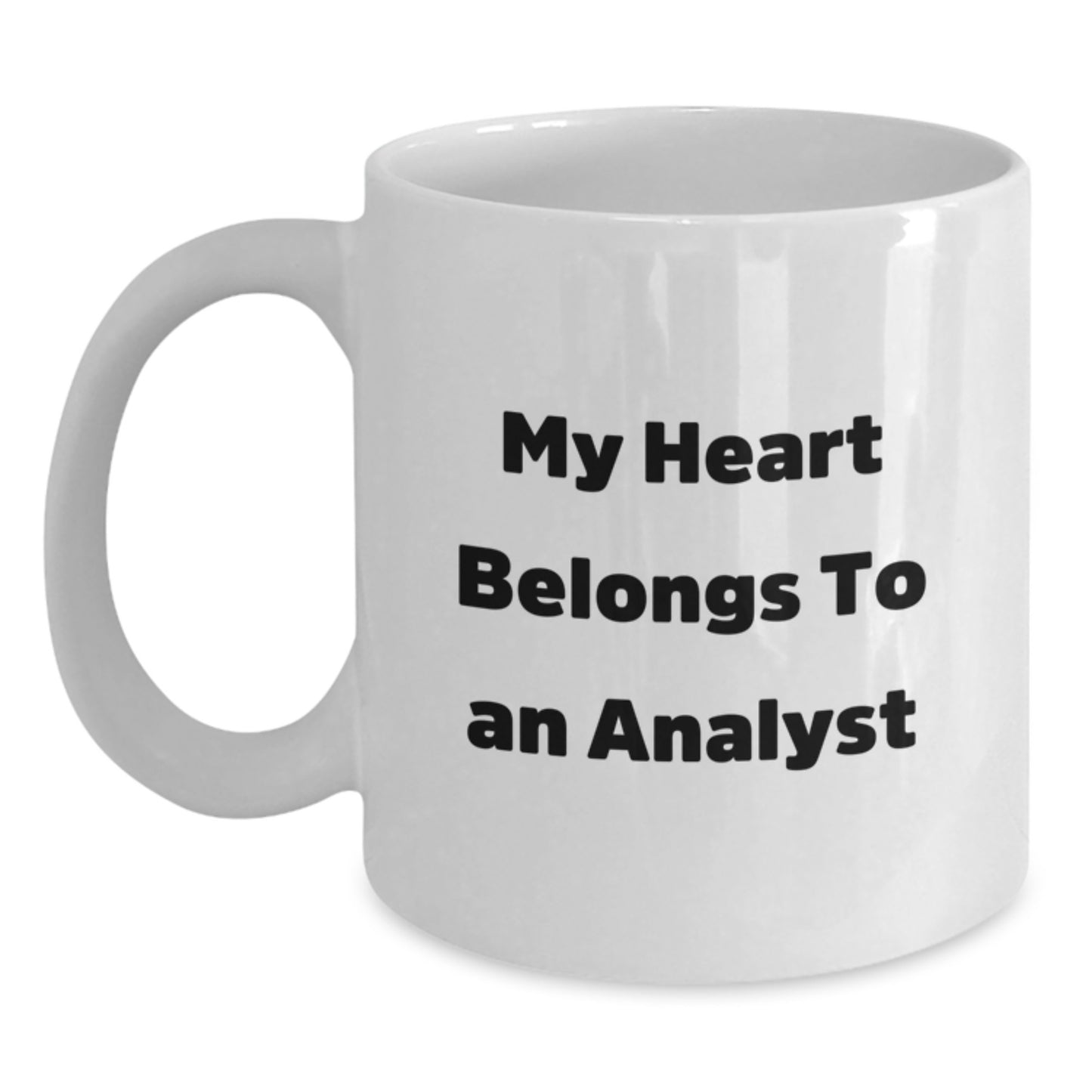 Funny Quote White Coffee Mug Gifts for Analyst Friends - 11oz or 15oz Ceramic Mug with 'My Heart Belongs To An Analyst' Quote - Christmas Unique Gifts from Friends - Main