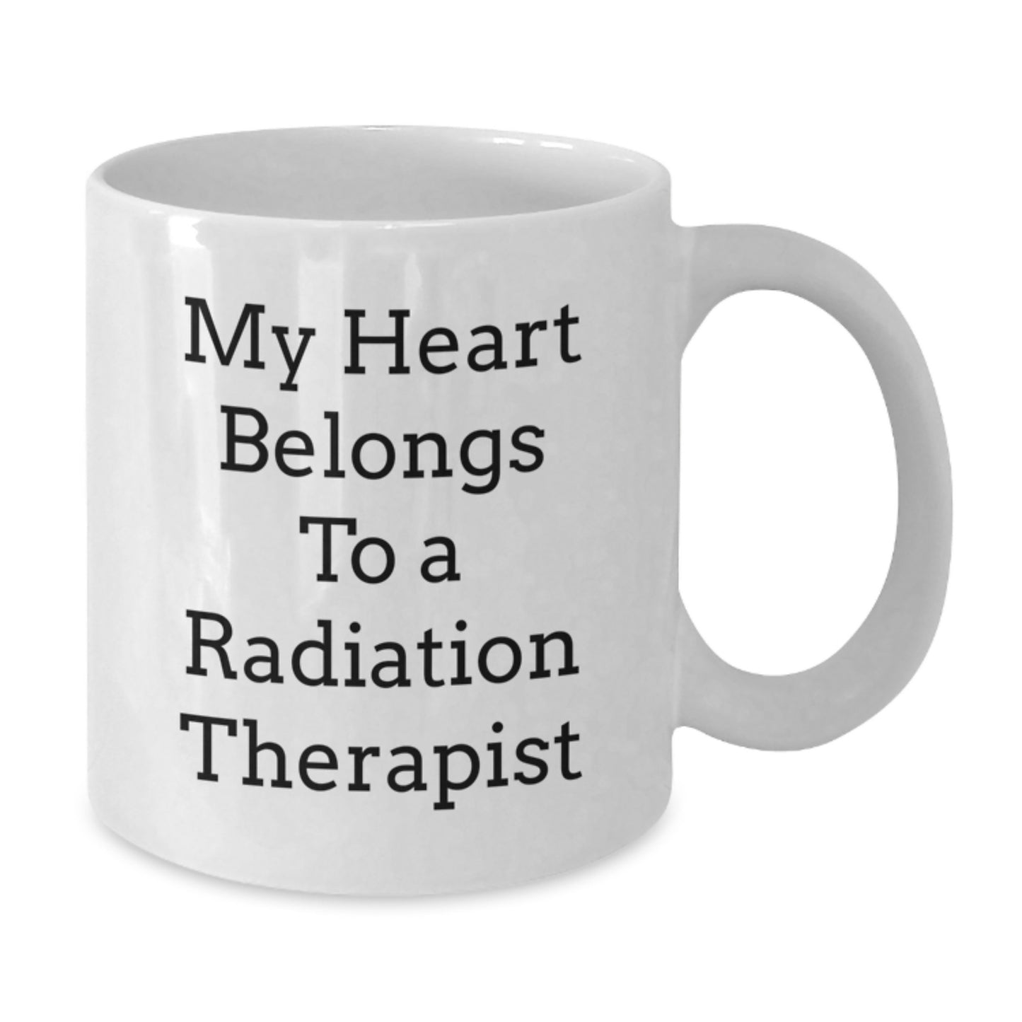 Funny Radiation Therapist Gifts from Friends - White Coffee Mug - My Heart Belongs To A Radiation Therapist - Additional