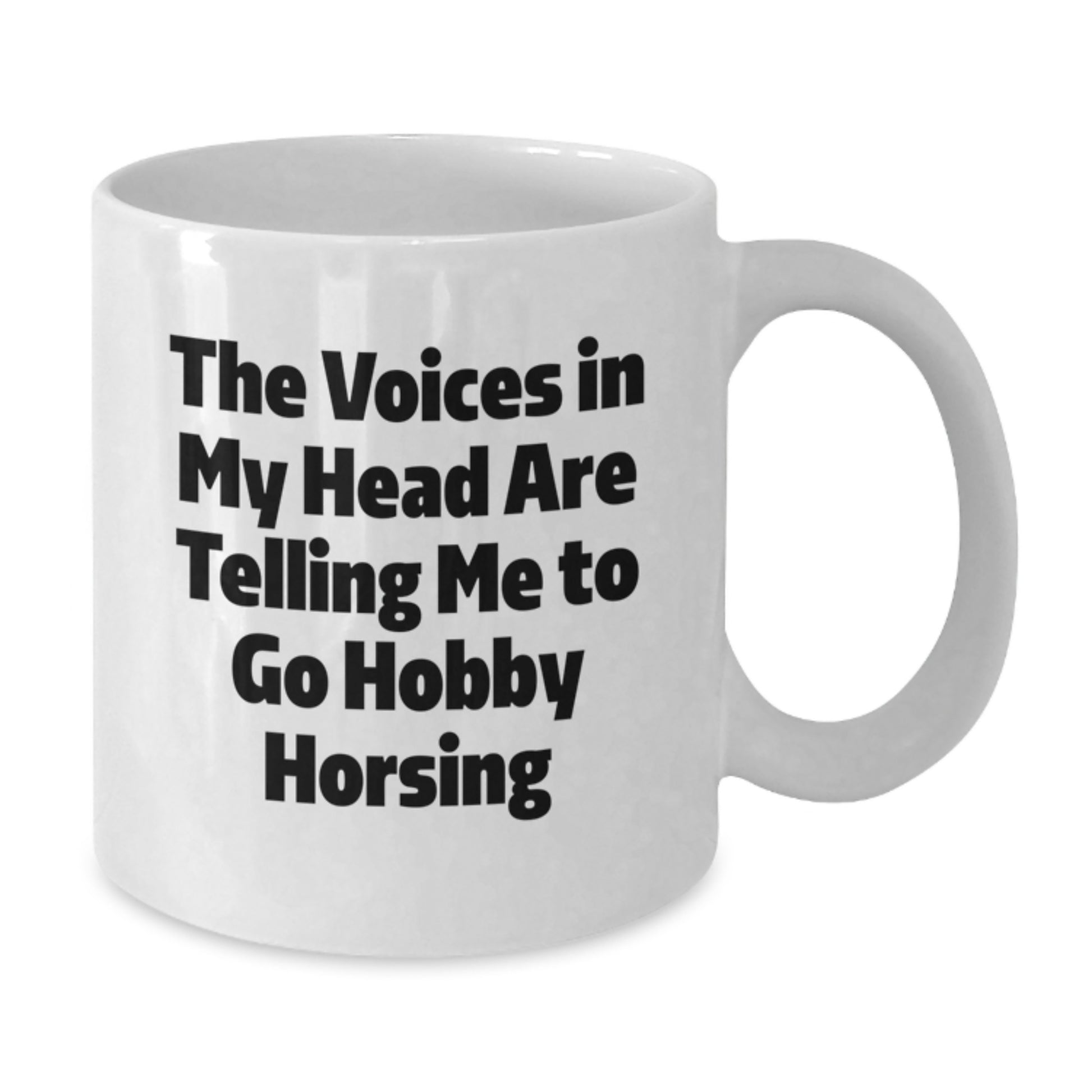 Funny Hobby Horsing Gifts from Friends for Men and Women - The Voices In My Head Are Telling Me To Go Hobby Horsing White Coffee Mug, Christmas Unique - Additional