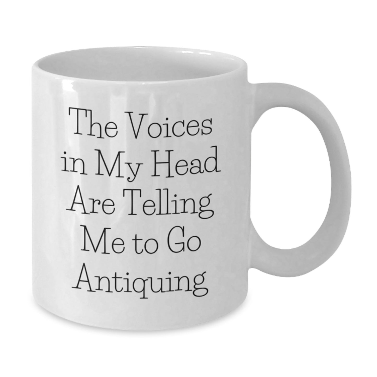Funny Antiquing Gifts from Friends for Family - White Coffee Mug - The Voices In My Head Are Telling Me To Go Antiquing - Additional