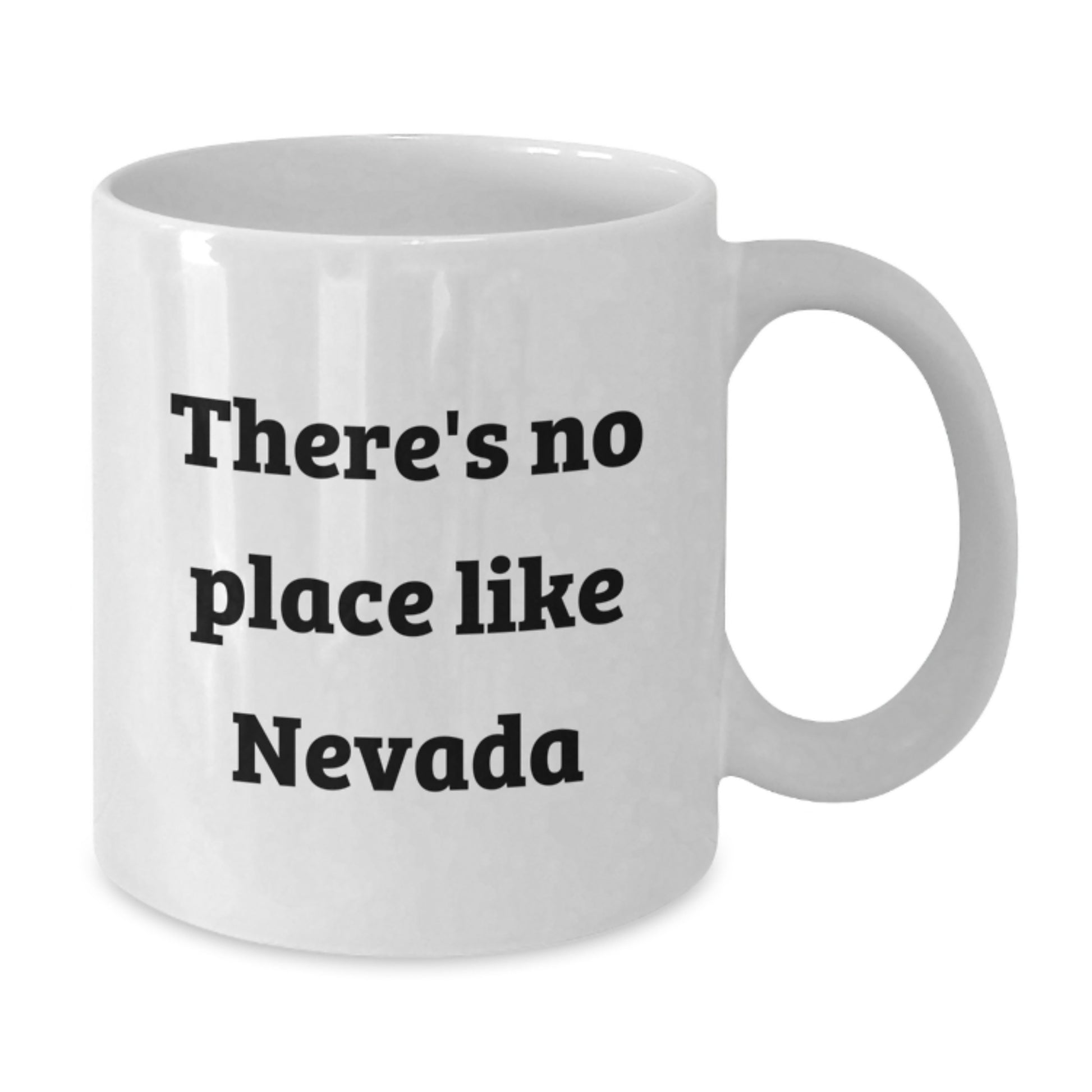 Funny Nevada Gifts - White Coffee Mug for Birthday - 'There's No Place Like Nevada' Quote, Gifts from Friends and Family - Additional