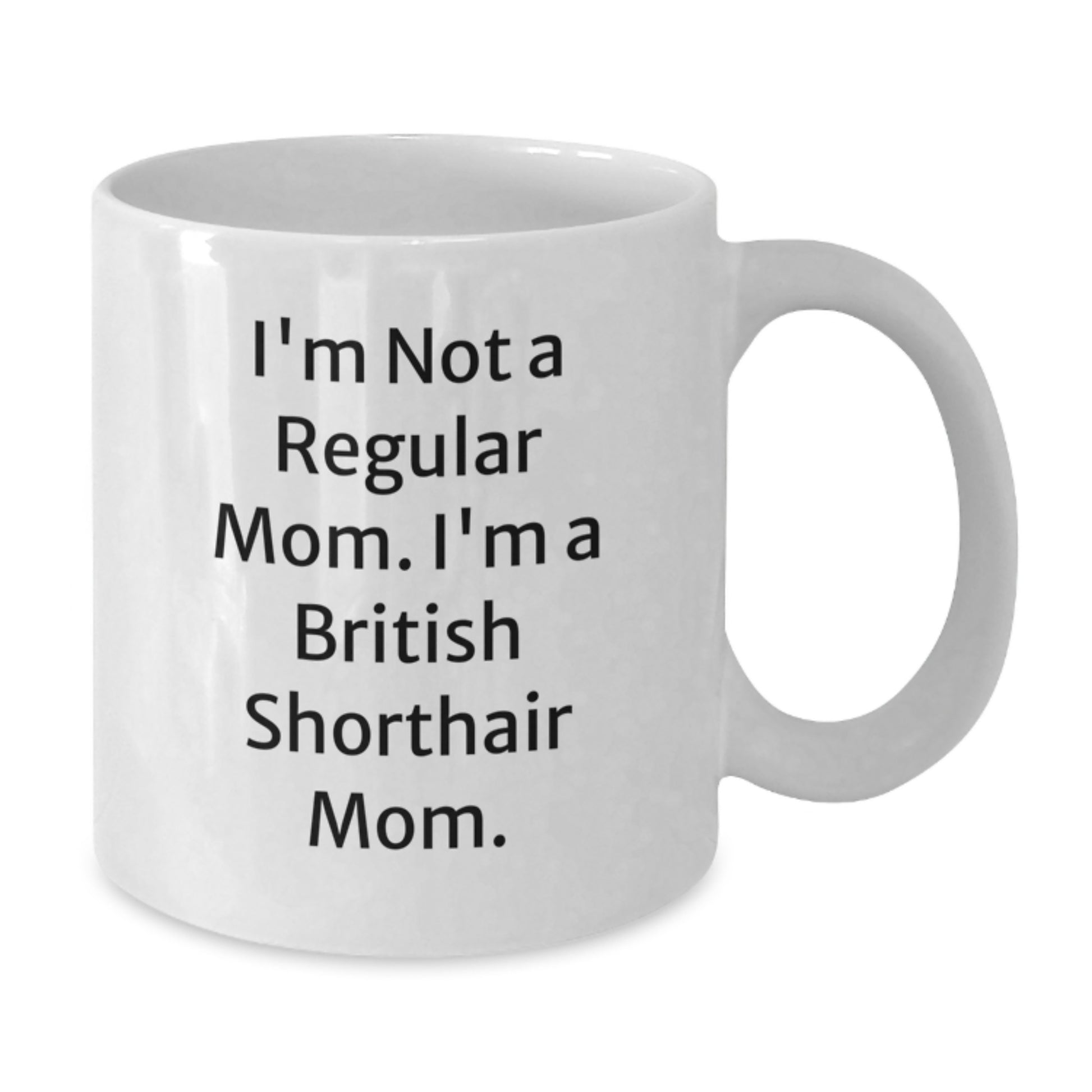 British Shorthair Cat Funny Mom Gifts from Friends and Family - White Coffee Mug - Additional