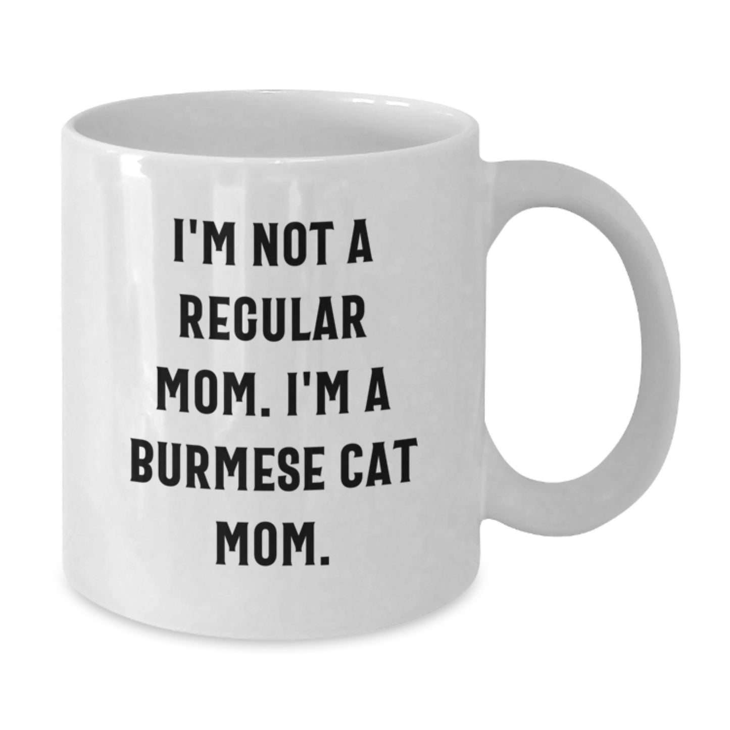 Funny Burmese Cat Mom Gifts for Women from Friends - White Coffee Mug 11oz or 15oz - Additional