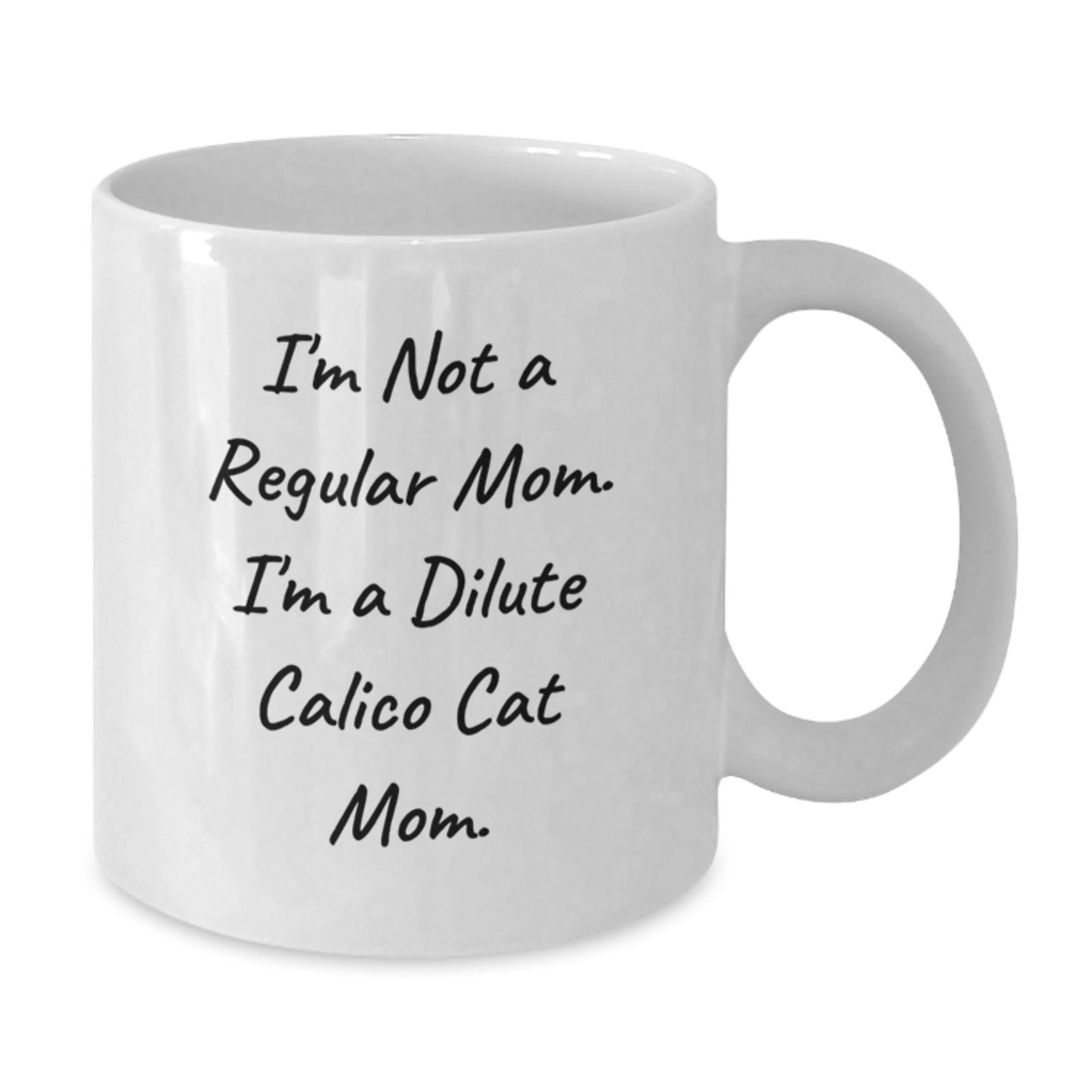 Dilute Calico Cat Mom Gifts Funny White Coffee Mug - Unique Dilute Calico Cat Lover Mug Gifts for Women from Mom - Additional