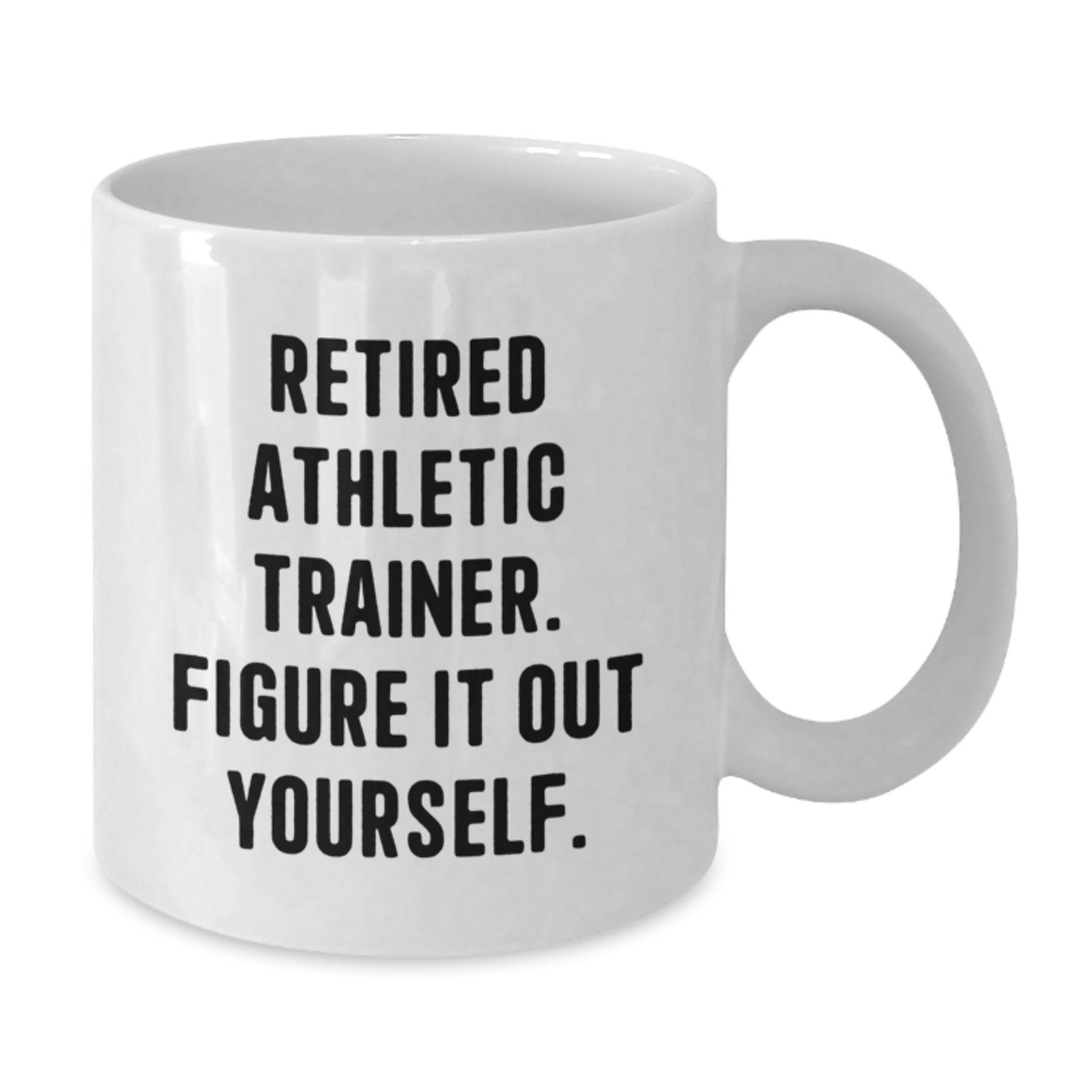 Funny Athletic Trainer Gifts for Birthday - 'Retired Athletic Trainer. Figure It Out Yourself.' Quote on White Coffee Mug, Gifts from Family to Friends - Additional