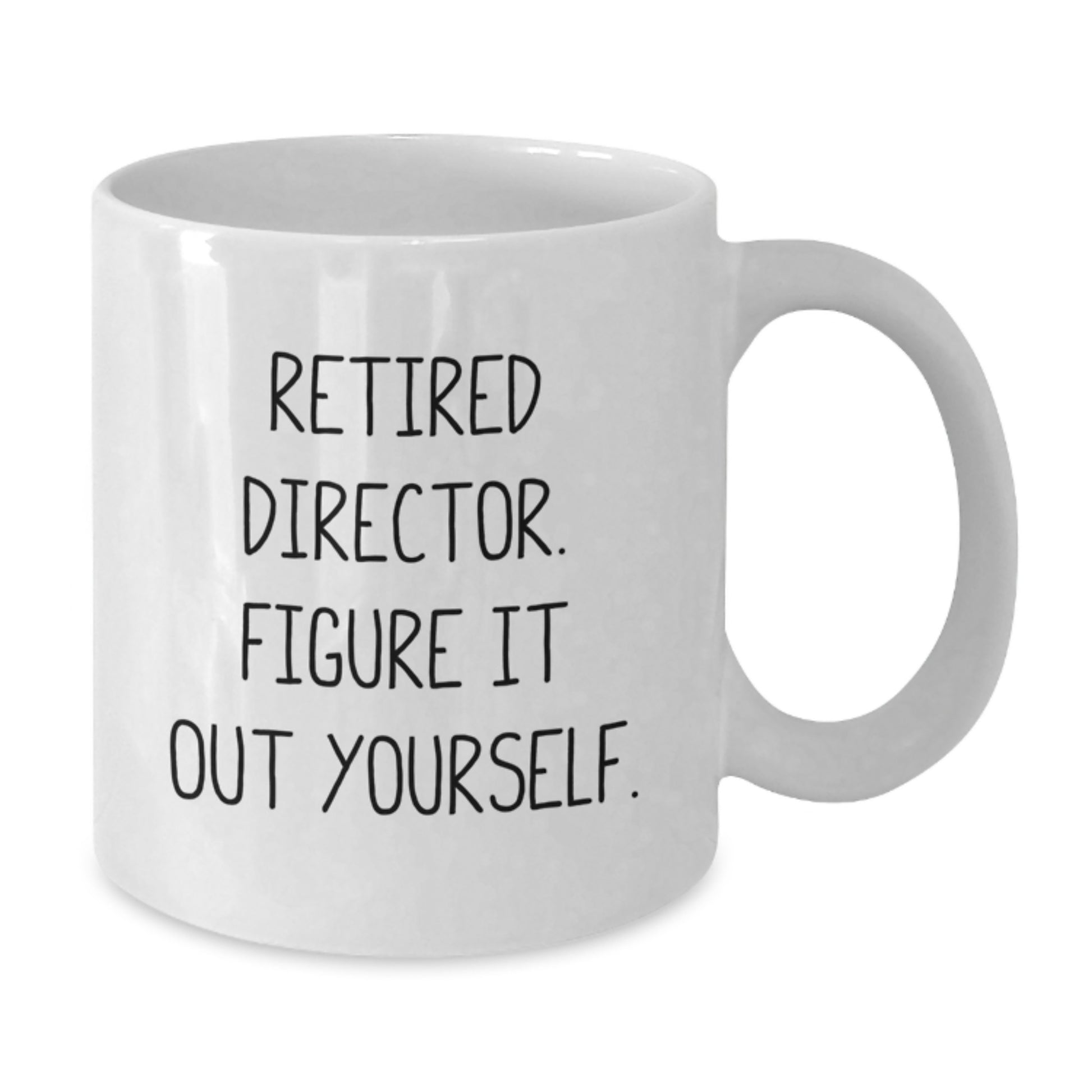 Funny Director Quote Gift, White Coffee Mug, Figure It Out Yourself, Gifts from Friends for Directors, Graduation Unique Gifts - Additional