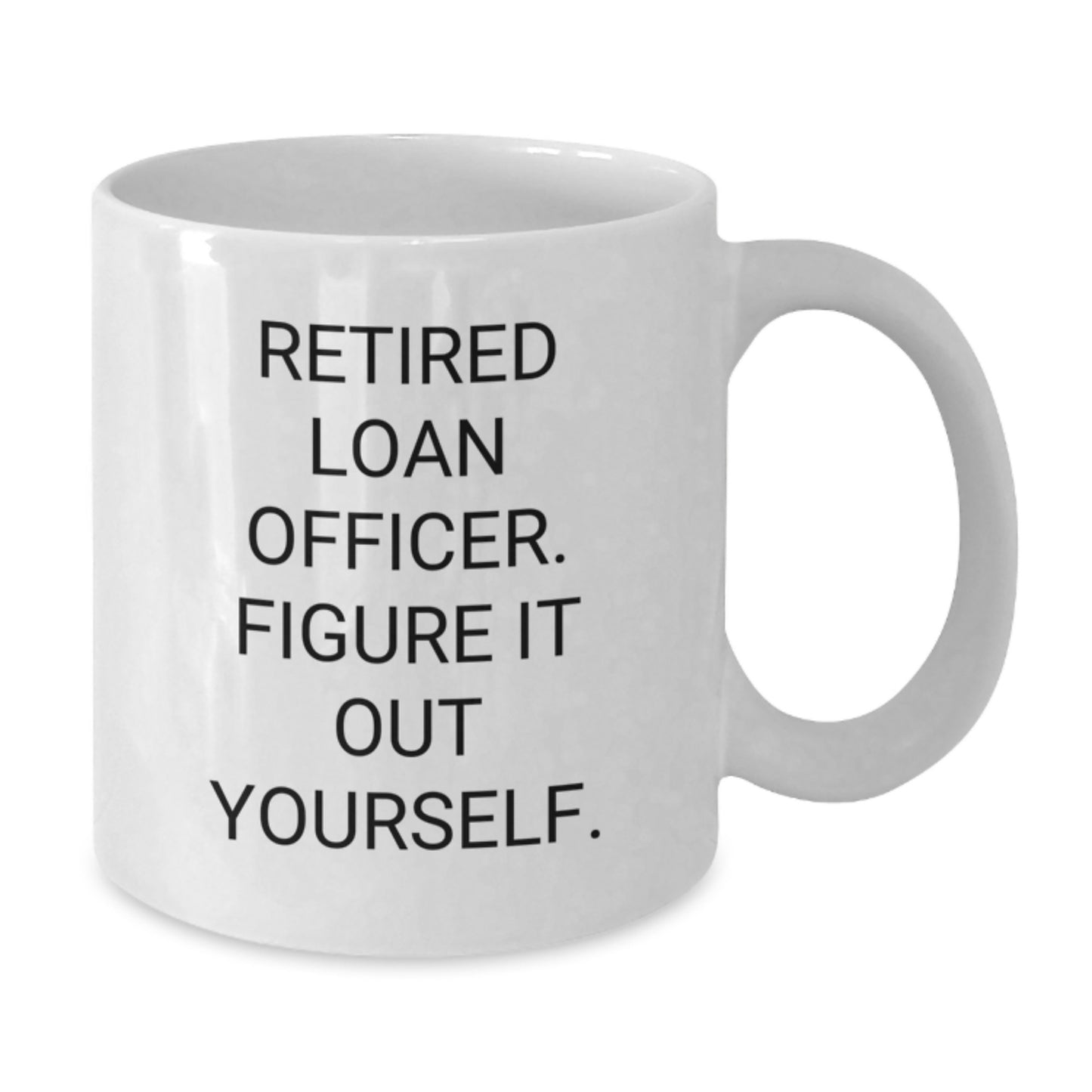 Funny Loan Officer Gifts, White Coffee Mugs, Retired Loan Officer Quote, Christmas Unique Gifts for Loan Officers from Friends - Additional