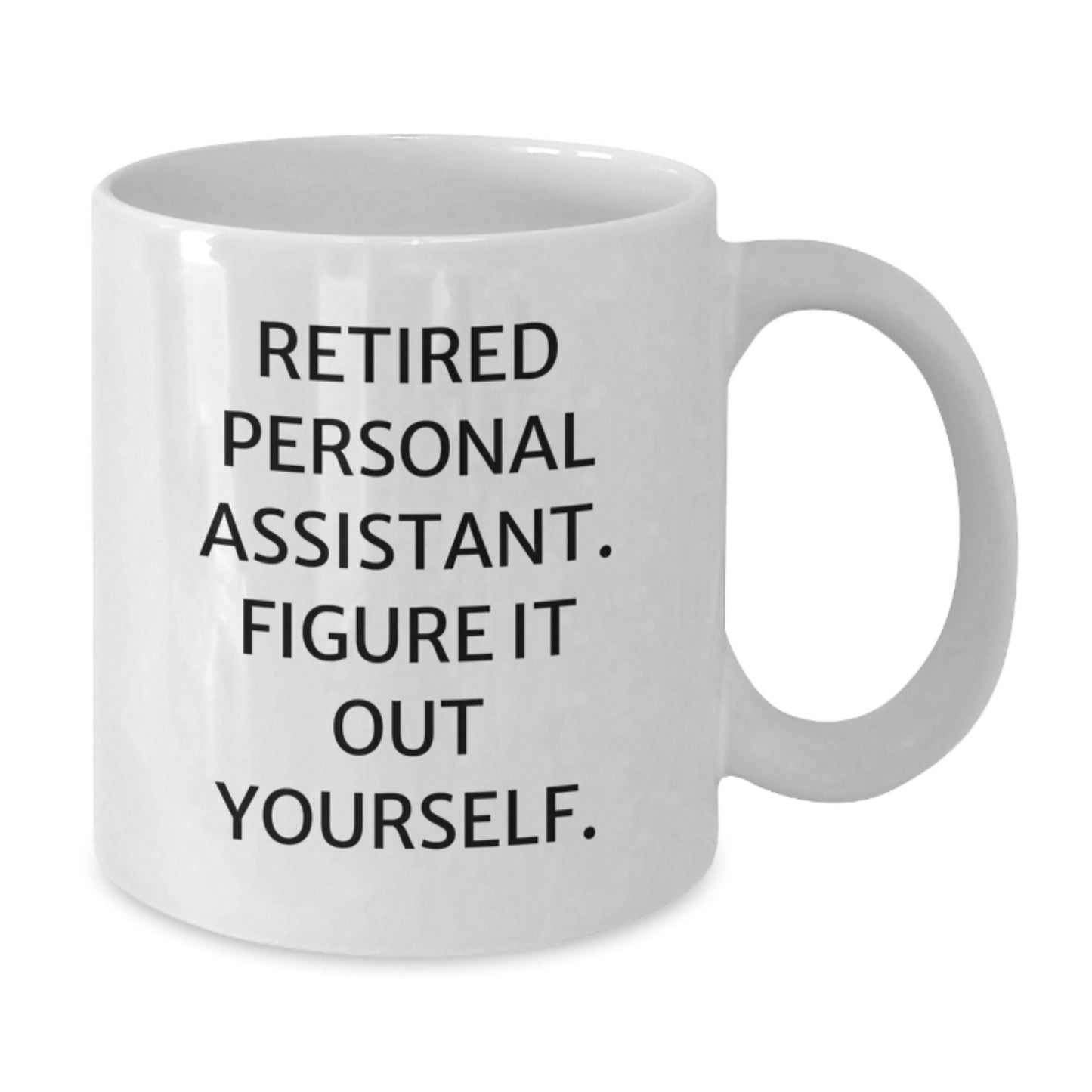 Funny Personal Assistant Gifts from Friends, White Coffee Mug for Retired PA, 'Figure It Out Yourself' - Birthday Unique Gifts for Coworkers - Additional