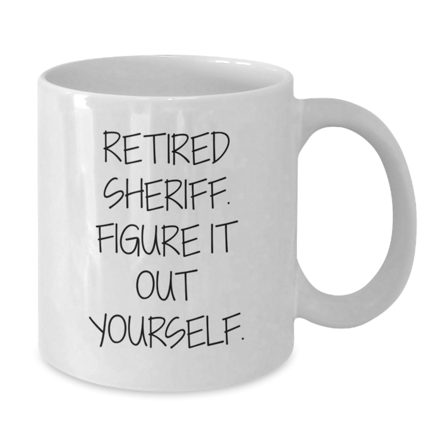 Funny Sheriff Quote White Coffee Mug, Gifts from Friends, Unique Graduation Gifts for Sheriff, Retired Sheriff Figure It Out Yourself - Additional