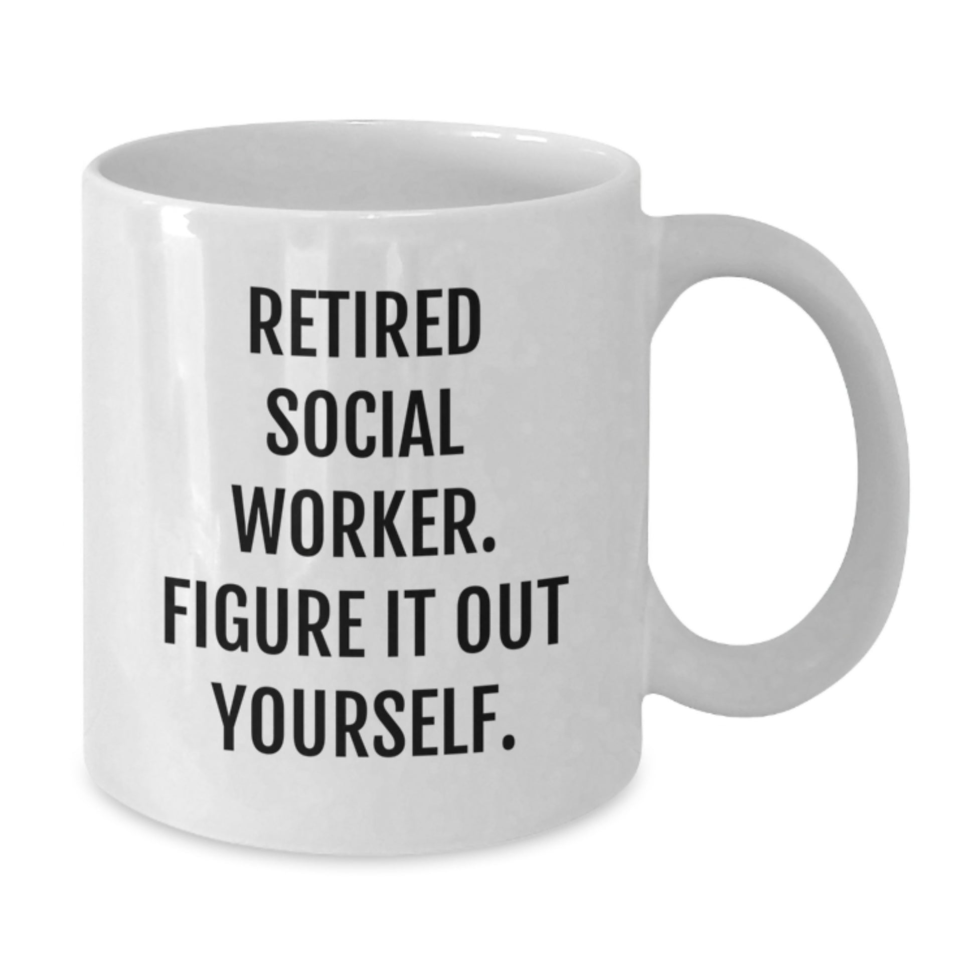Funny Quote Social Worker White Coffee Mug Gifts from Family to Friends on Graduation Day - 'Figure It Out Yourself' - 11oz or 15oz Capacity, Microwave and Dishwasher Safe - Additional