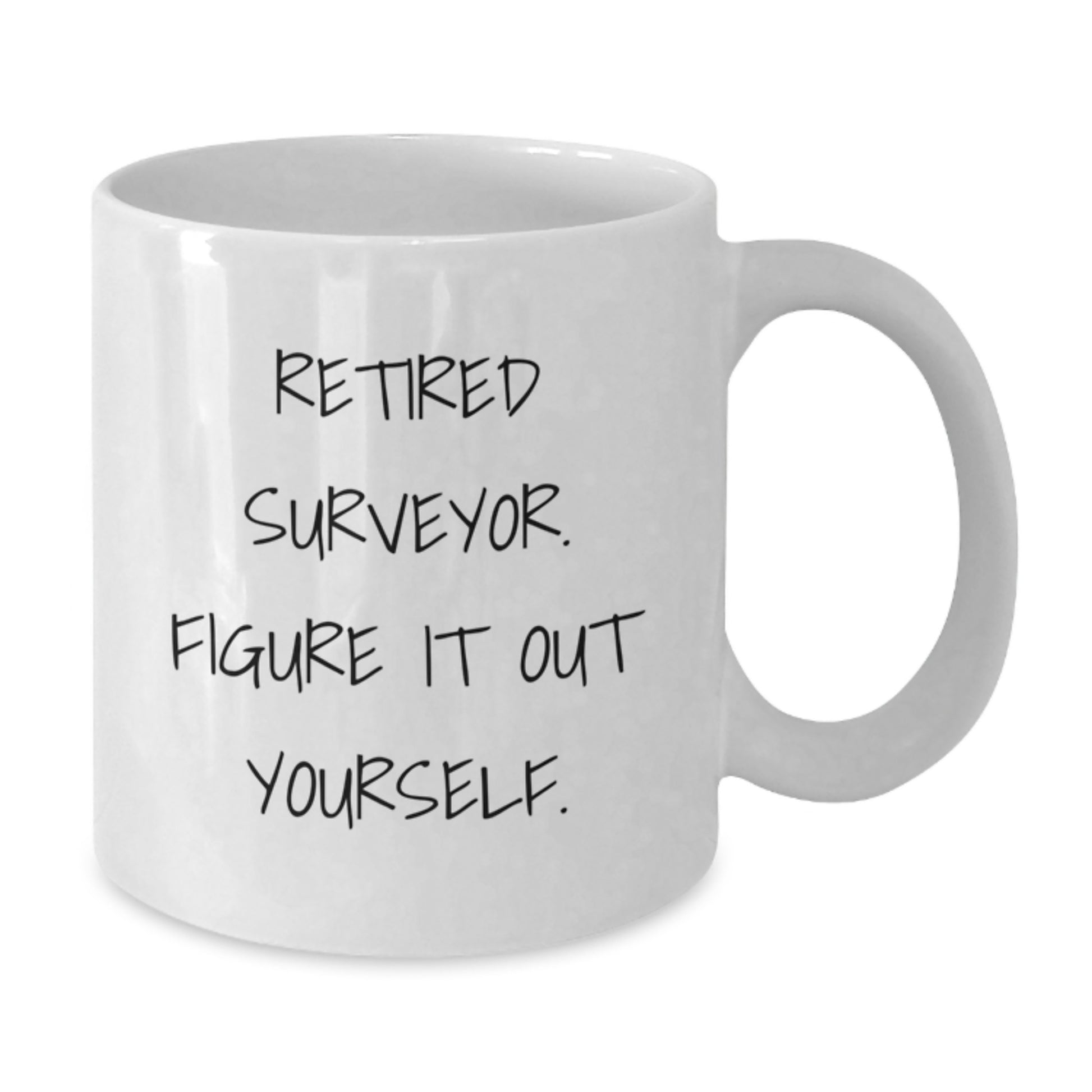 Funny Surveyor Gifts from Friends for Surveyor Graduation - White Coffee Mug, Retired Surveyor. Figure It Out Yourself. - Additional