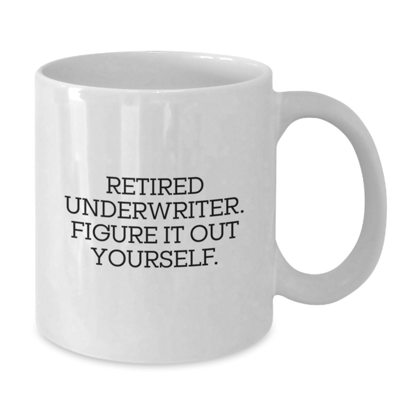 Underwriter Gifts Funny Quote White Coffee Mug for Graduation from Friends or Family - Additional