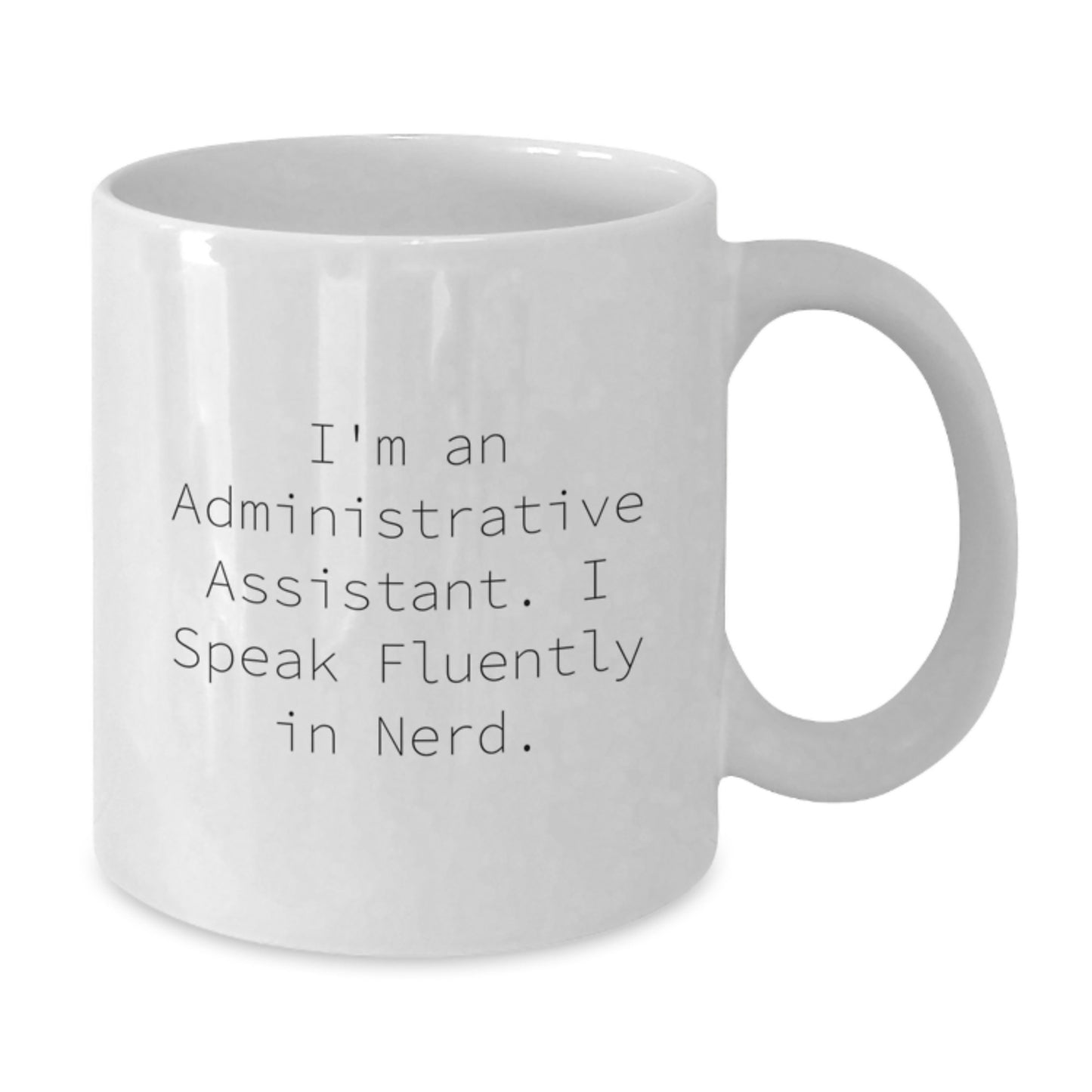 Funny Administrative Assistant Quote Gifts from Friends for Men White Coffee Mug, 11oz or 15oz Capacity, Ceramic, Microwave, and Dishwasher Safe - Additional