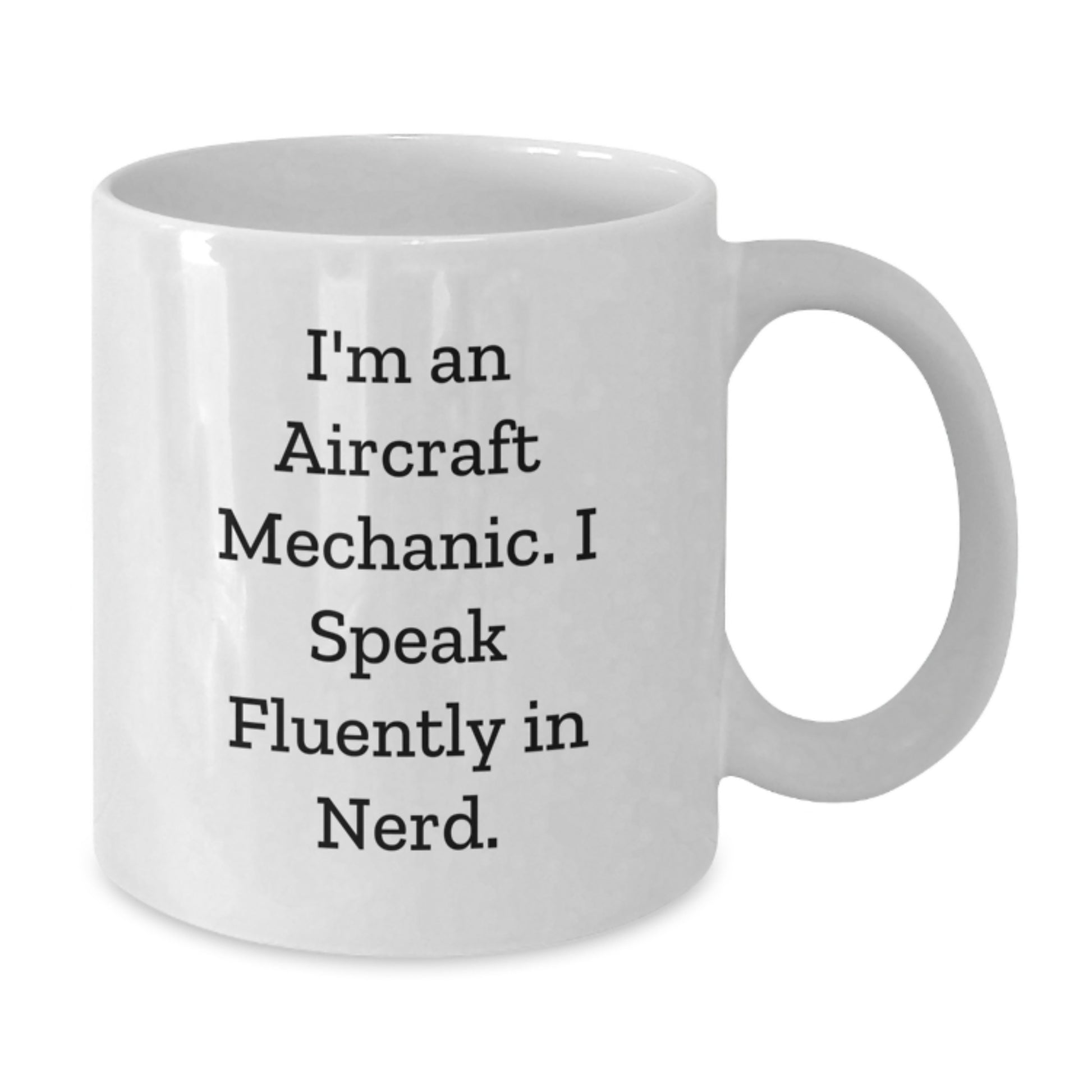 Funny Quote for Aircraft Mechanic, White Coffee Mug, Gifts from Friends, Christmas Unique Gifts - Additional