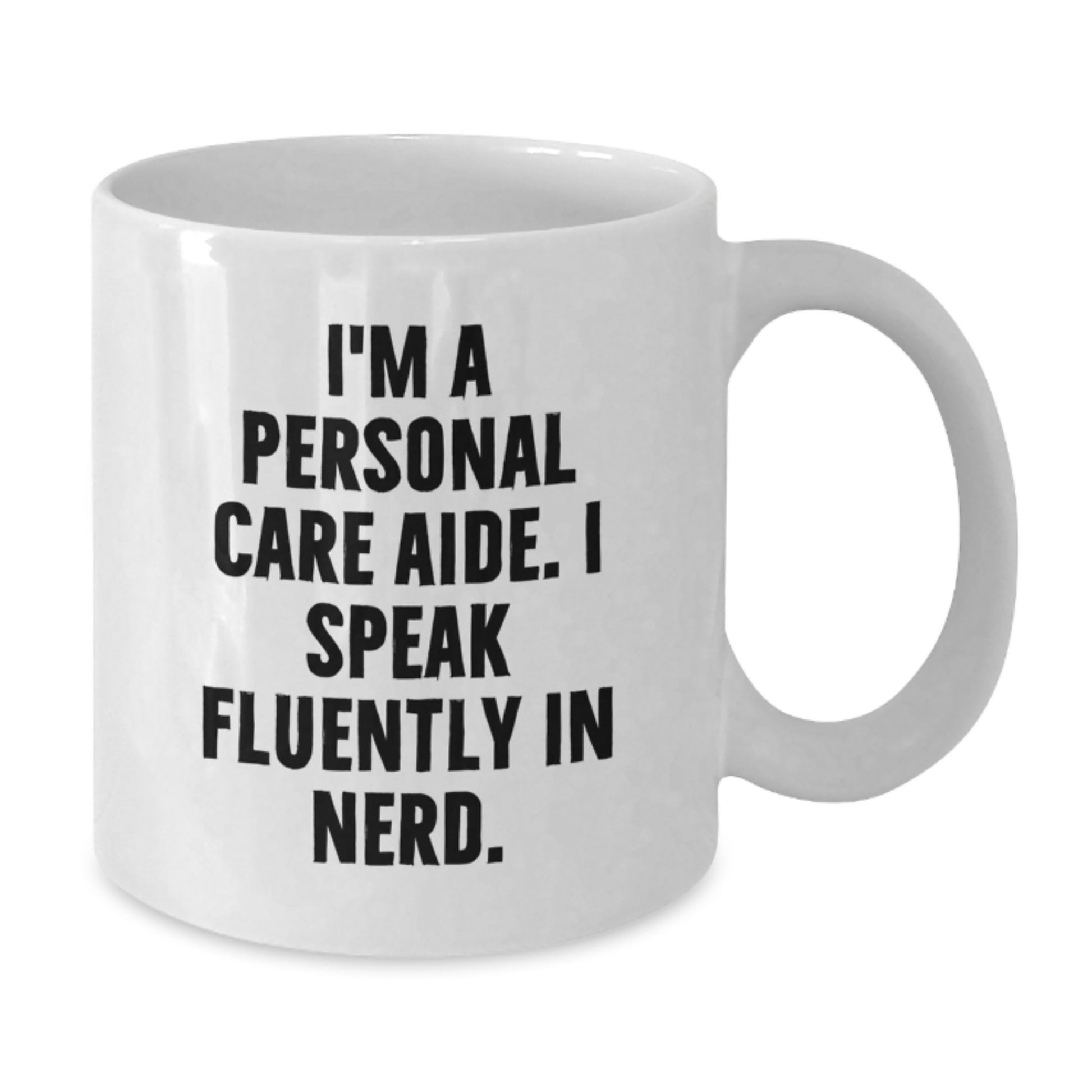 Funny Personal Care Aide Gifts for Men, Women, Friends, Family - White Coffee Mug, I'm A Personal Care Aide. I Speak Fluently In genius., Christmas Unique Gifts from Family - Additional