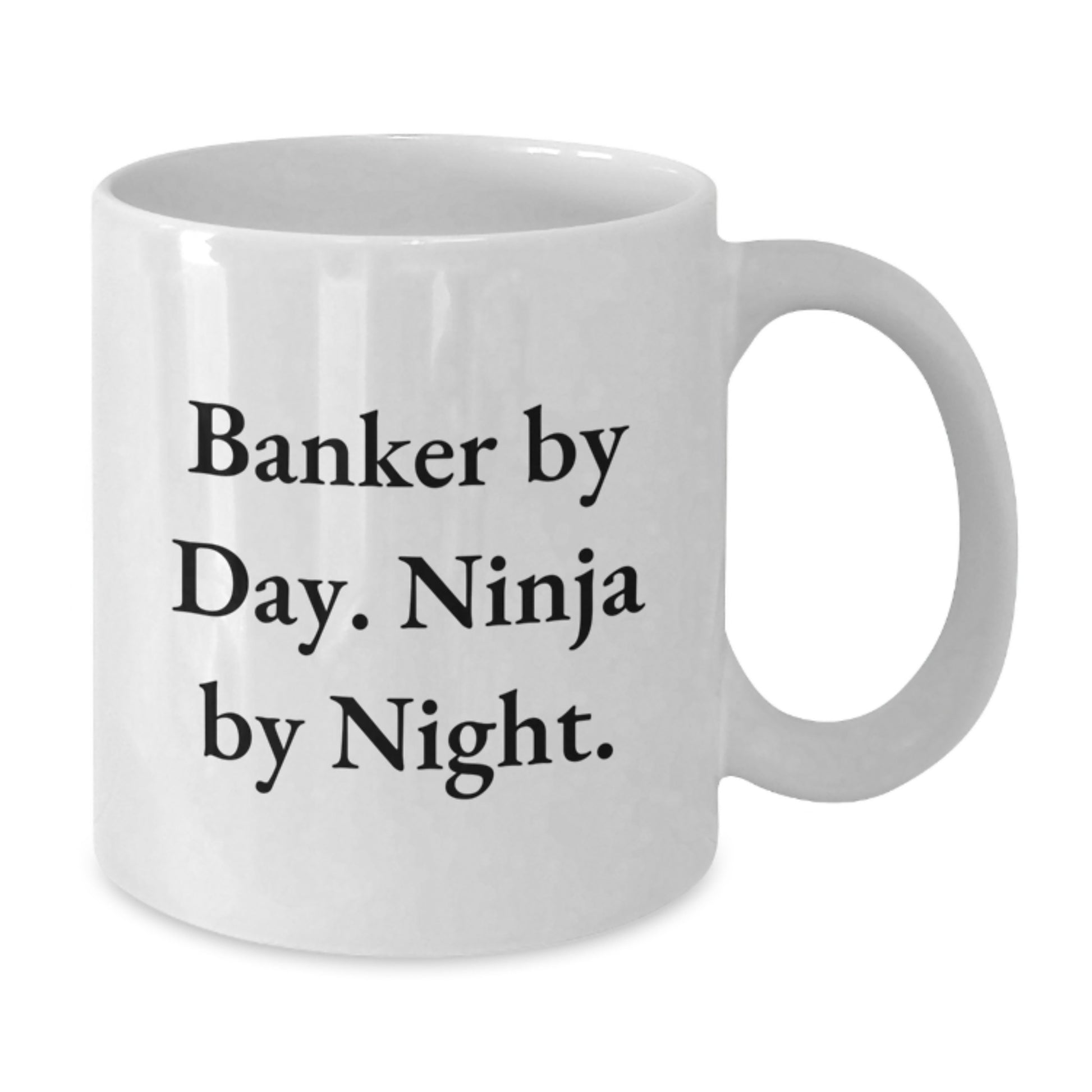 Banker By Day Funny Ninja White Coffee Mug Gifts from Men to Banker Friends Birthday Unique Gifts - Additional