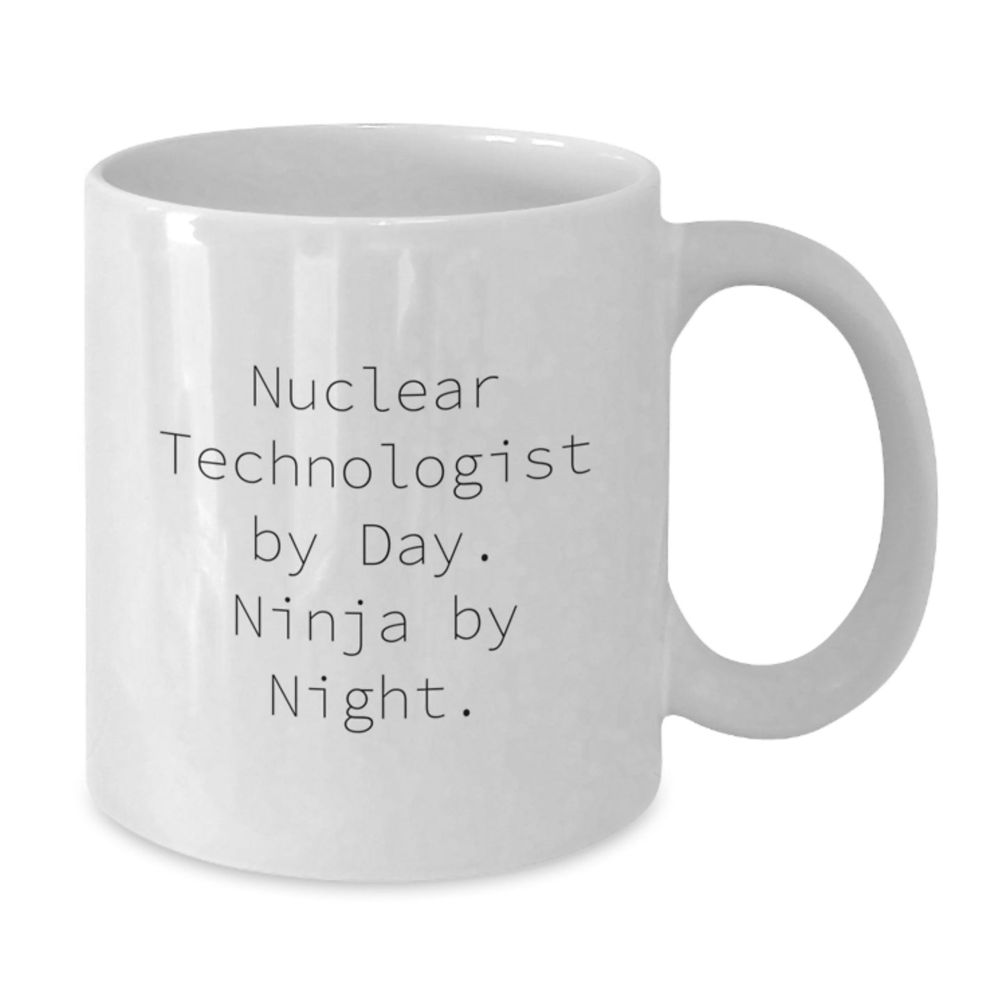 Nuclear Technologist Ninja by Night Funny Gift for Him from Friends Birthday Unique Mug - Additional